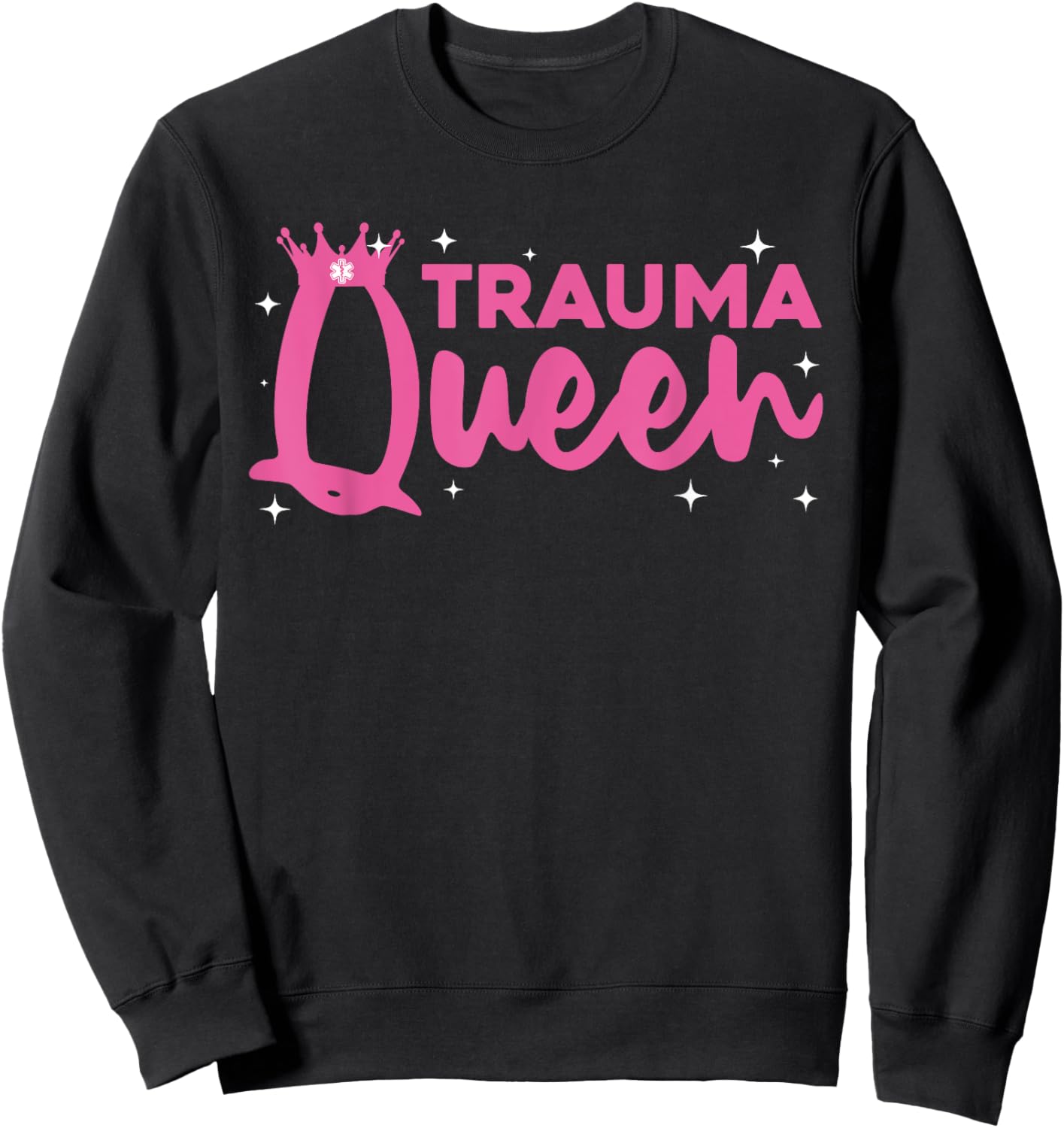 Funny Trauma Queen Art For Paramedic Women EMT Lover Girls Sweatshirt - Sweatshirt | Black