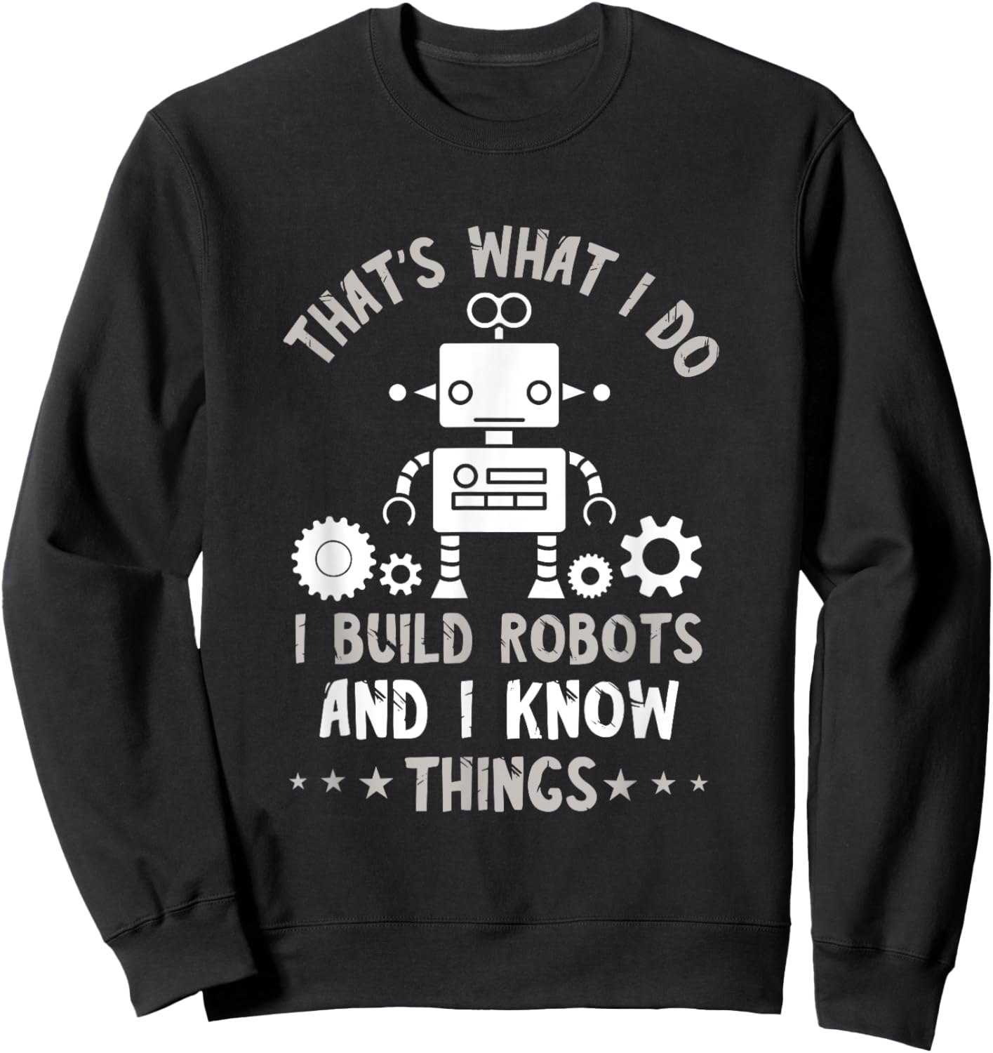 Robotic Engineering That's What I Do Roboticist Robotics Sweatshirt - Sweatshirt | Black