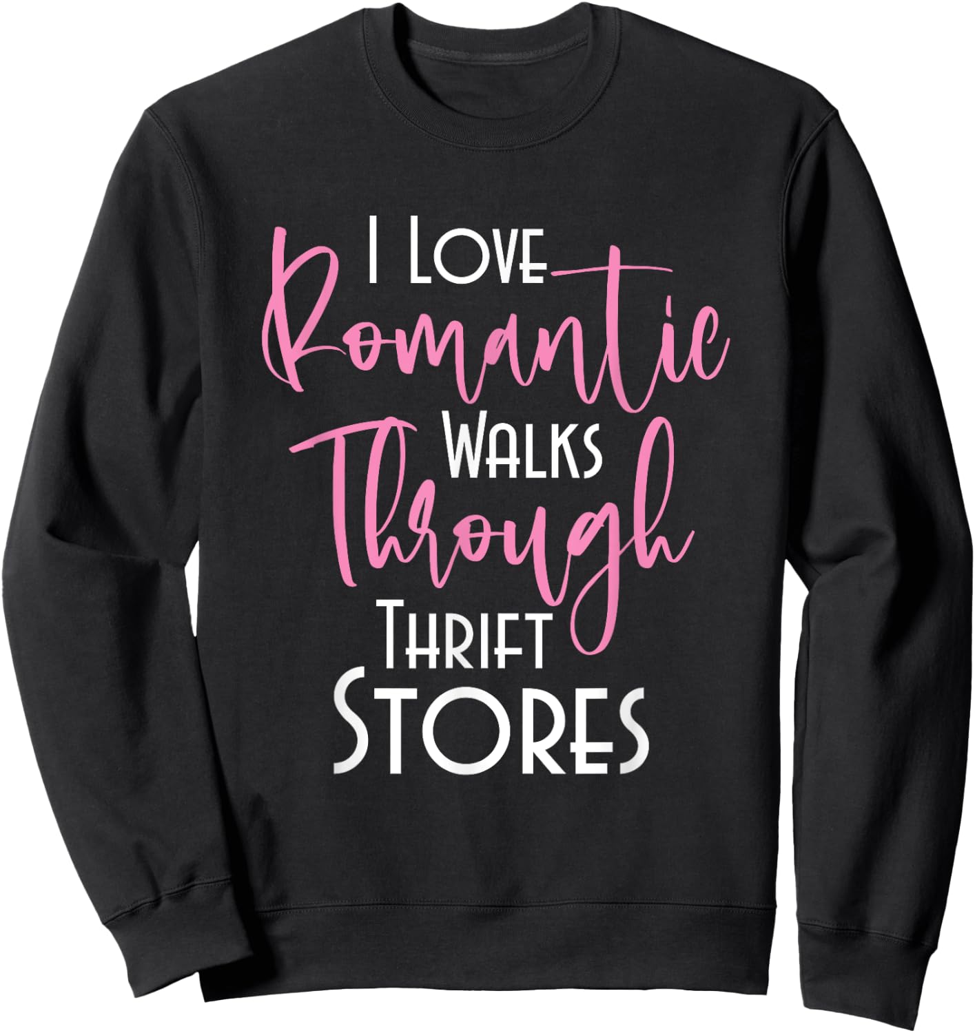Romantic Walks Through Thrift Stores - Thrifters Thrifting Sweatshirt - Sweatshirt | Black