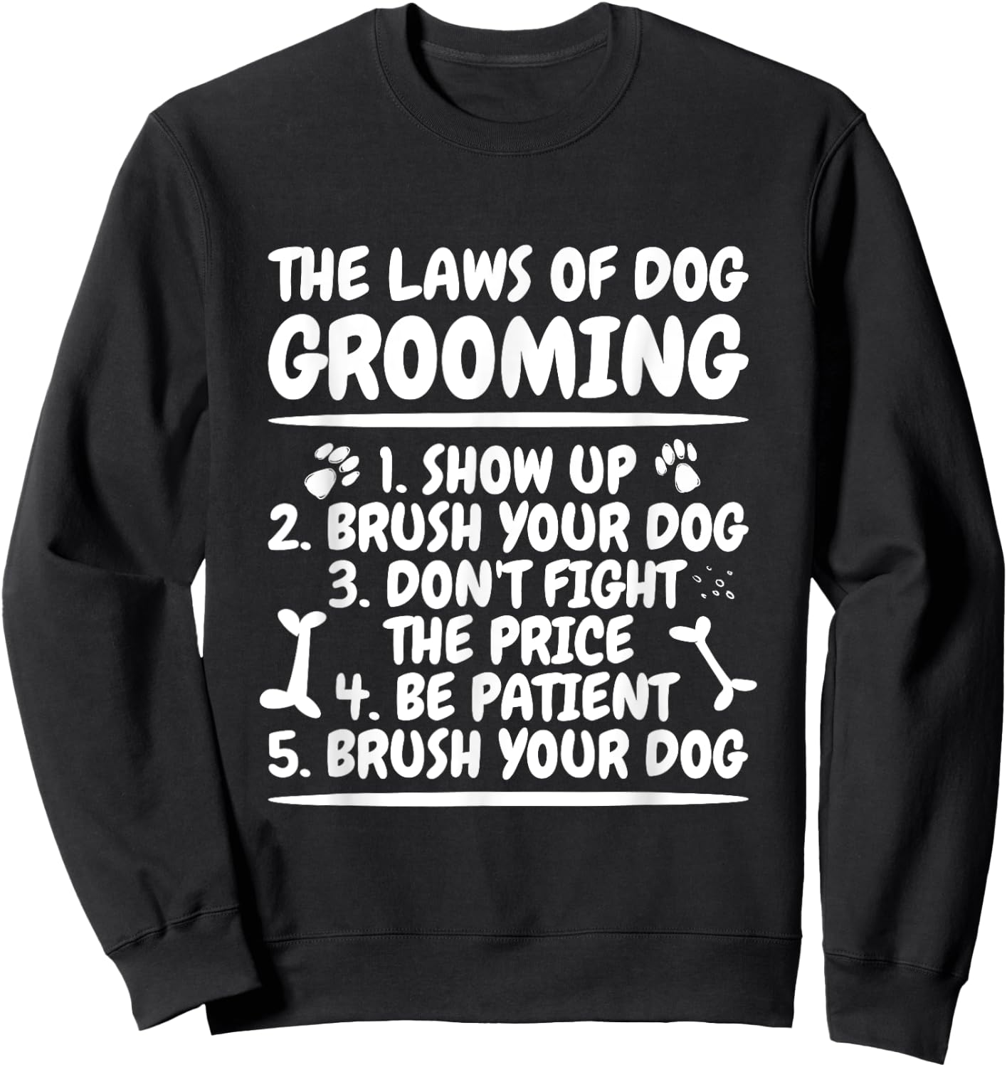 Dog Grooming Law Quote for Dog Groomer Men Women Sweatshirt - Sweatshirt | Black