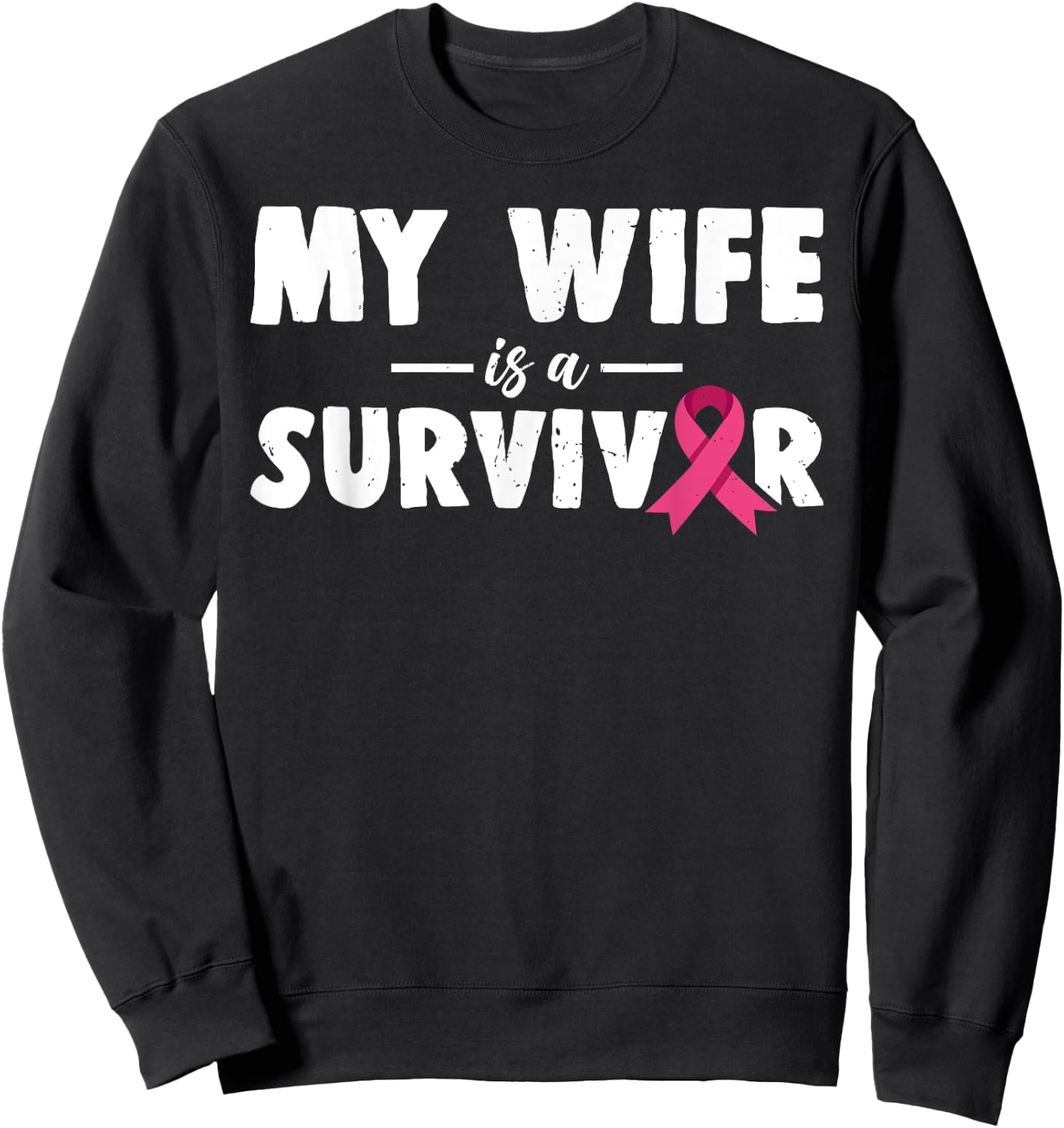 My Wife Is A Survivor Breast Cancer Awareness Family Support Sweatshirt - Sweatshirt | Black