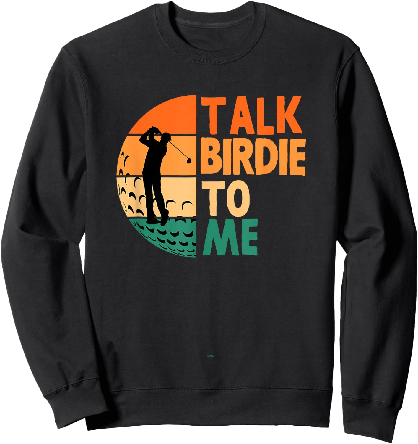 Talk Birdie To Me Golf Golfing Golfer Funny Player Sweatshirt - Sweatshirt | Black