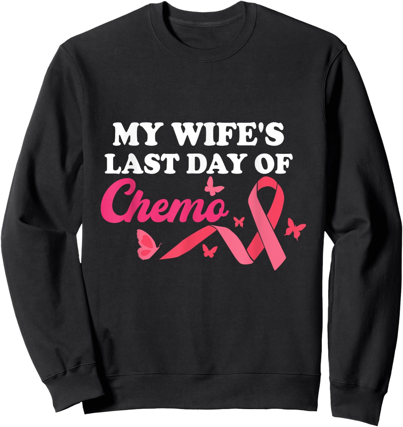 Proud Husband My Wife's Last Day Of Chemo Cancer Survivor Sweatshirt - Sweatshirt | Black