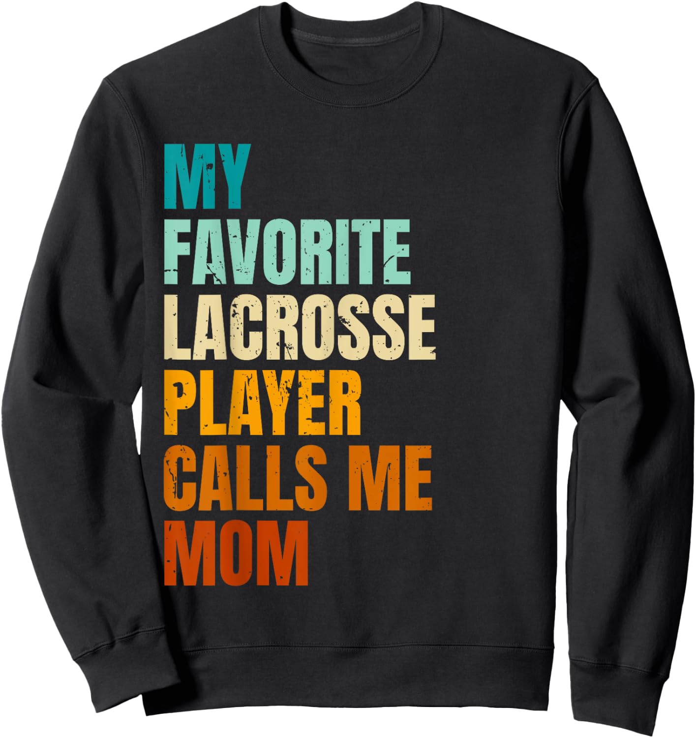 My Favorite Lacrosse Player Calls Me Mom Sweatshirt - Sweatshirt | Black