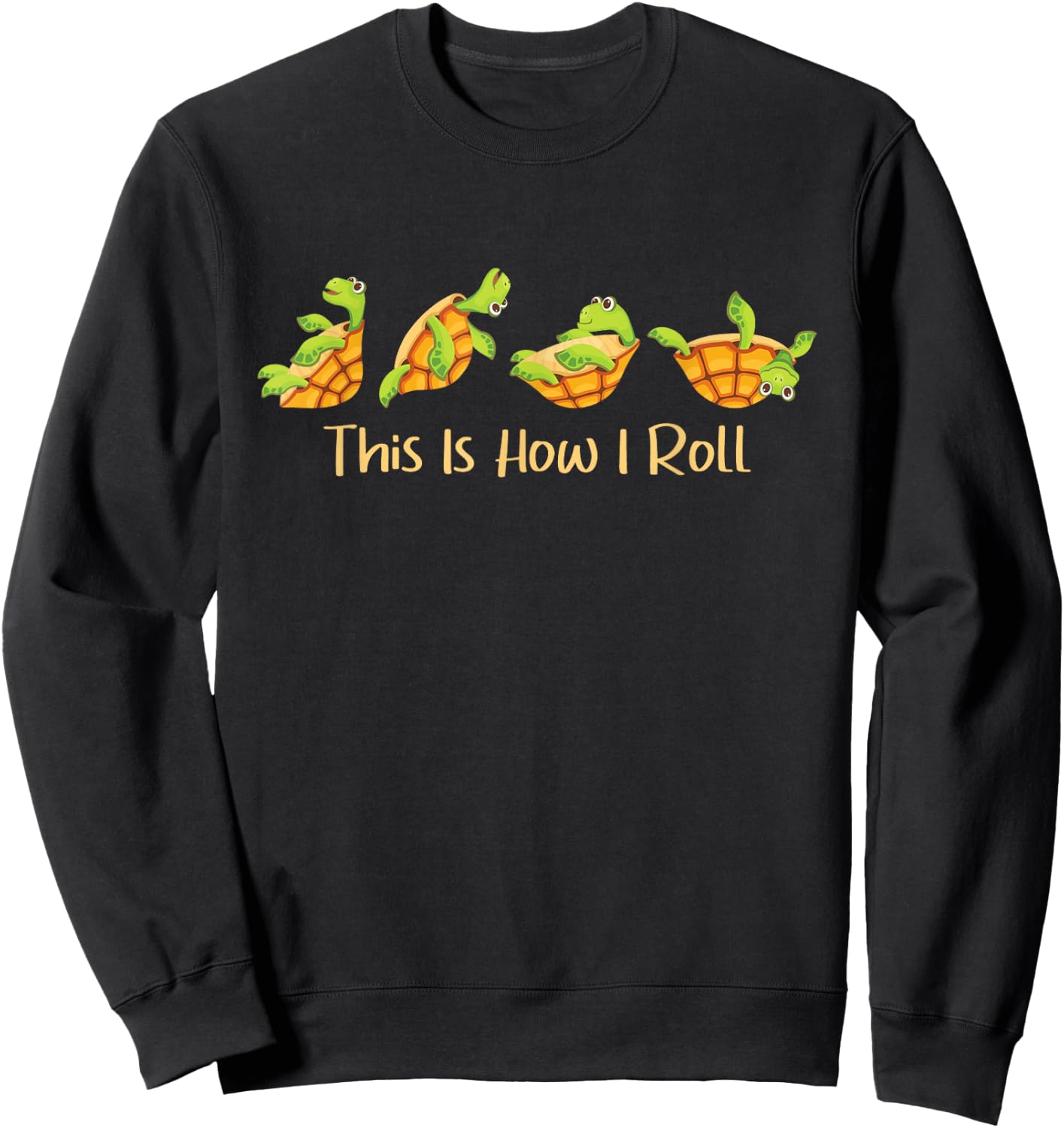 This Is How I Roll - Turtle Beach Sea Animal Reptile Lover Sweatshirt - Sweatshirt | Black