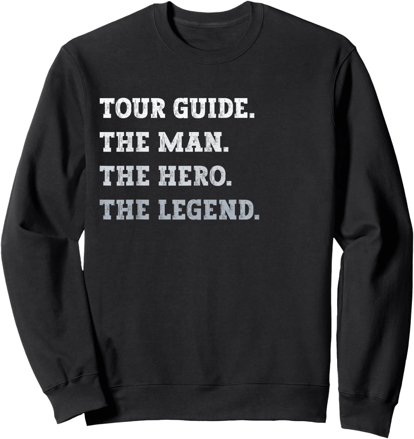 Tour Guide The Man The Hero The Legend Funny Tour Guide Sweatshirt - Sweatshirt | Black