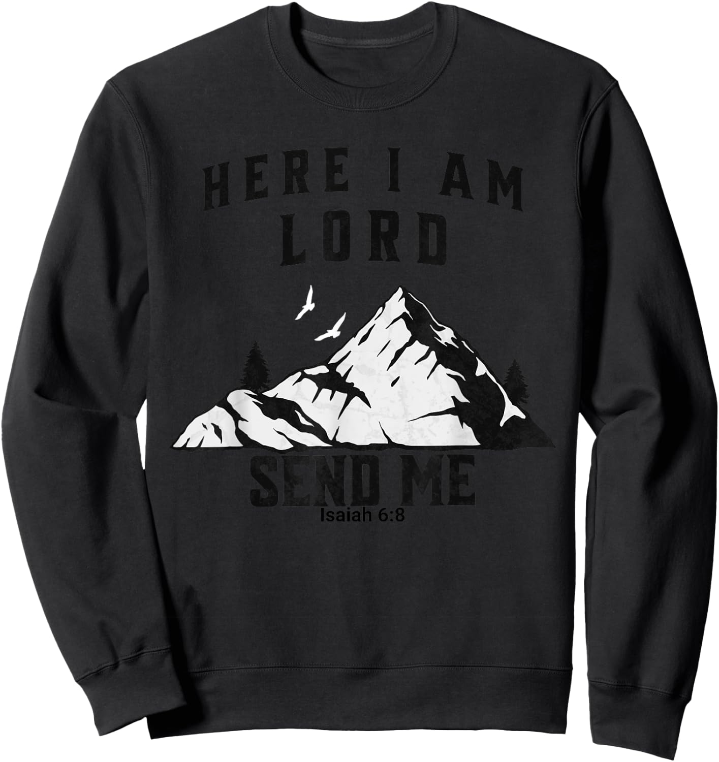 Here I Am Lord Send Me Christian Saying Sweatshirt - Sweatshirt | Black