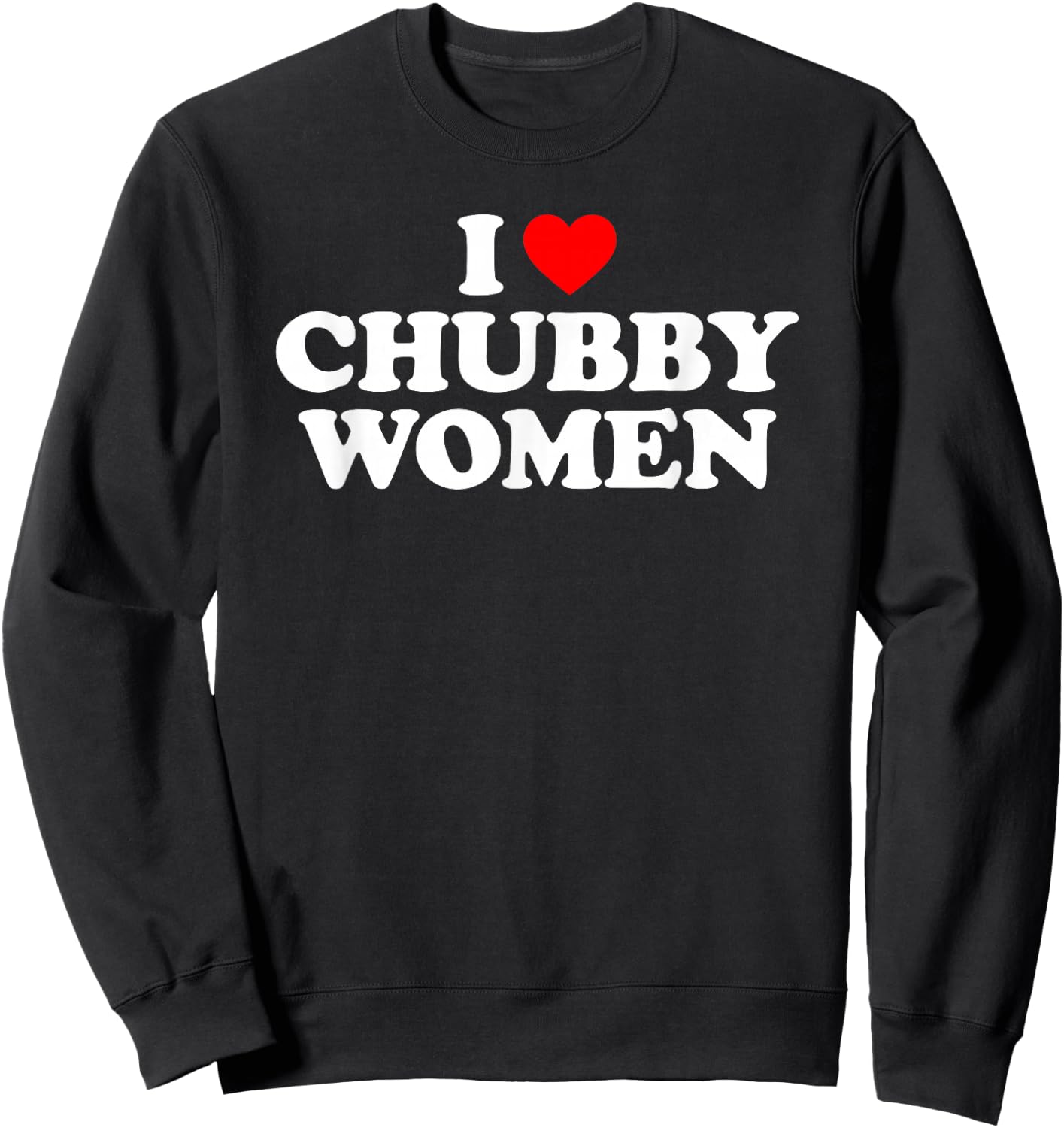 I Love Chubby Women Sweatshirt - Sweatshirt | Black