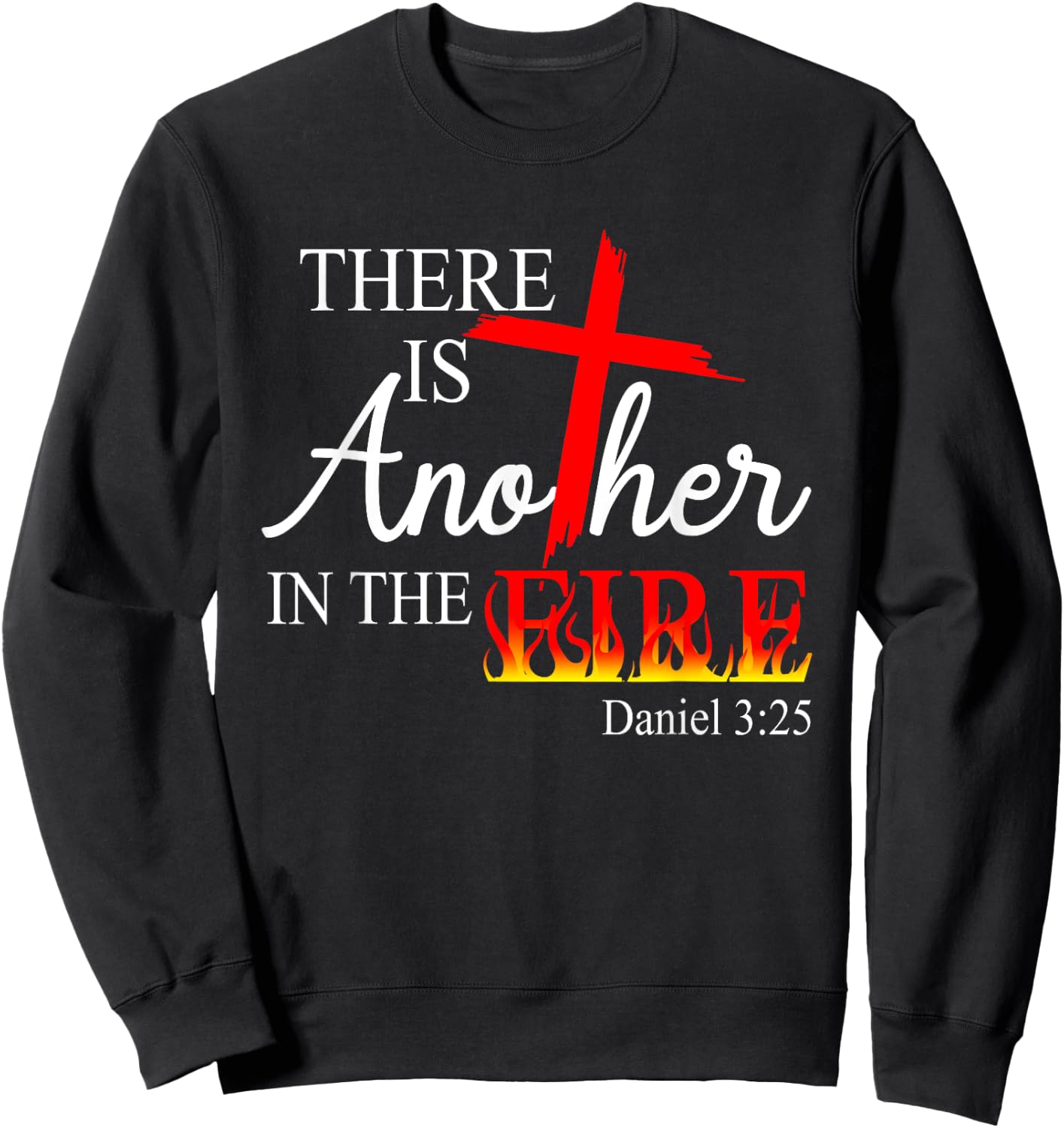 There Is Another In The Fire Scripture Religious Jesus Chris Sweatshirt - Sweatshirt | Black