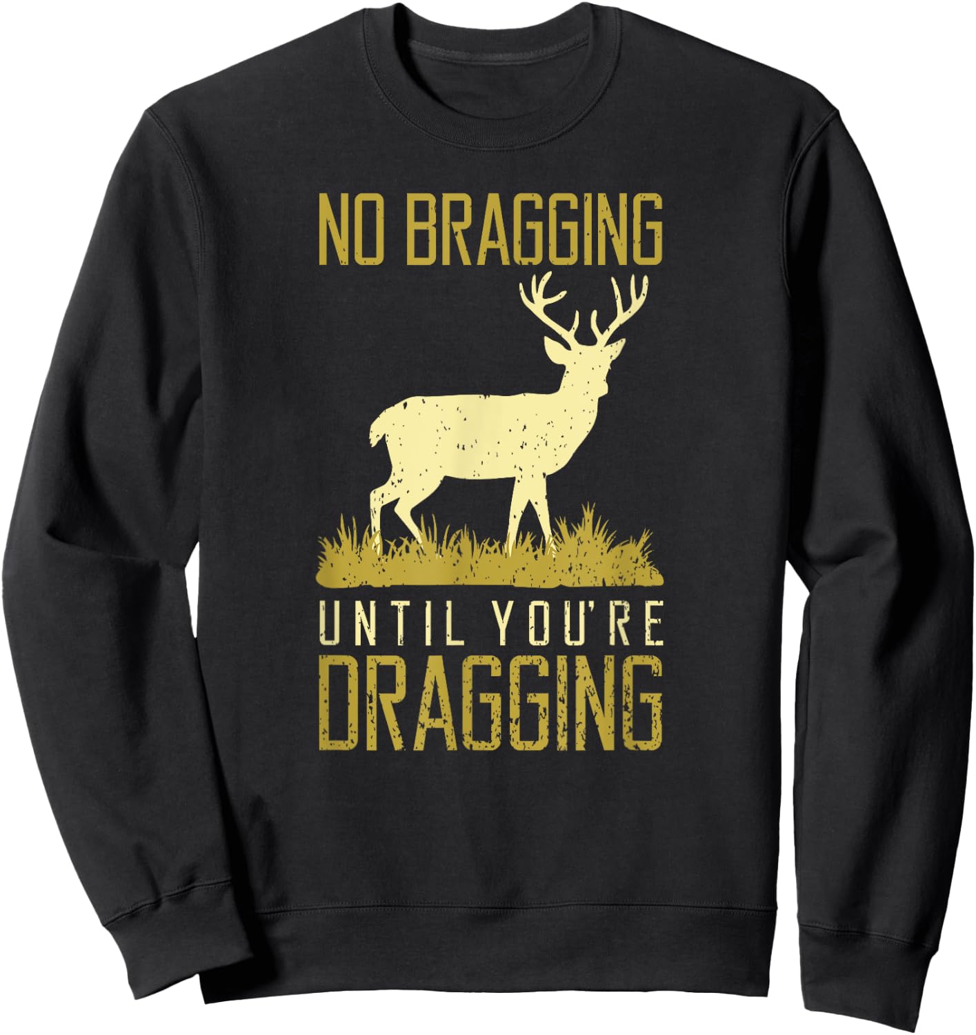 Funny No Bragging Until You Are Dragging Meateater Dad Sweatshirt - Sweatshirt | Black