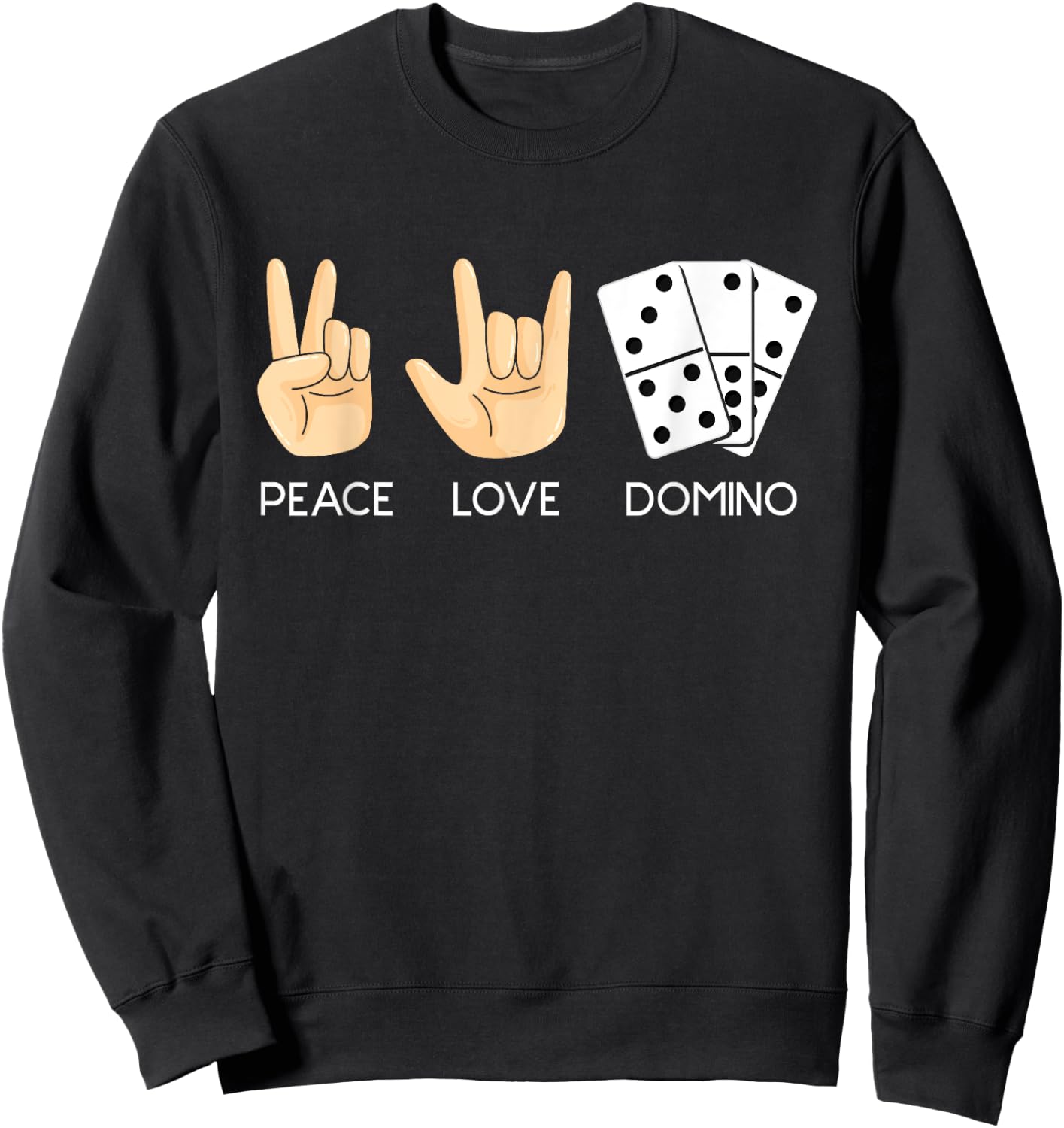 Peace Love Domino Hand Signs - Dominoes Lover Domino Player Sweatshirt - Sweatshirt | Black