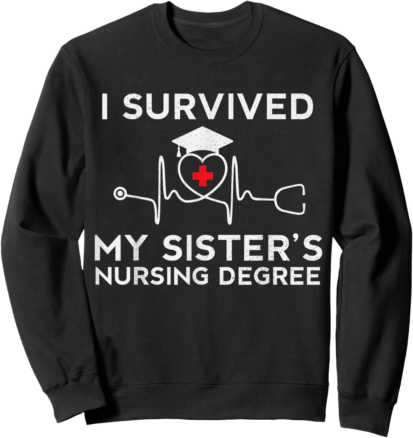I survived My Sister's Nursing Degree, Proud sister Nurse Sweatshirt - Sweatshirt | Black