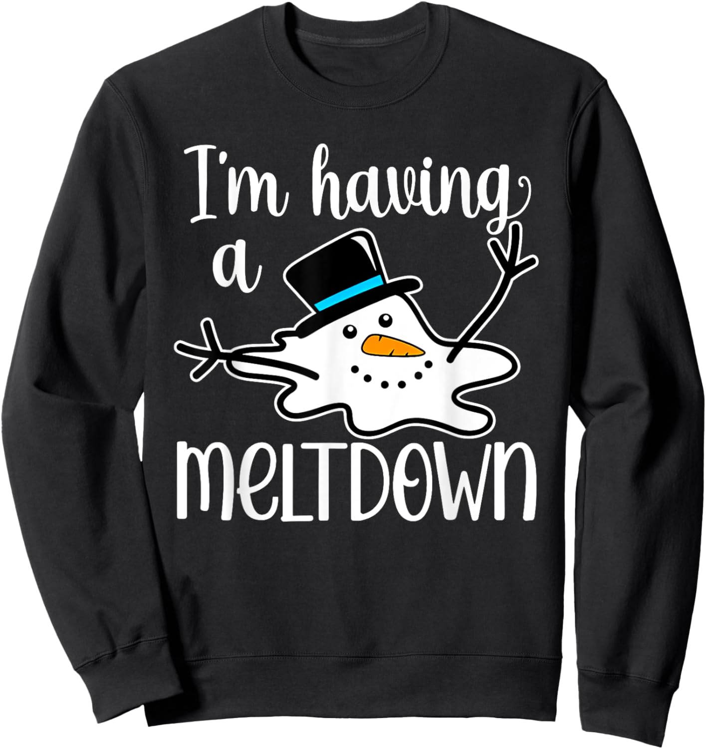 I'm Having a Meltdown Sweatshirt - Sweatshirt | Black