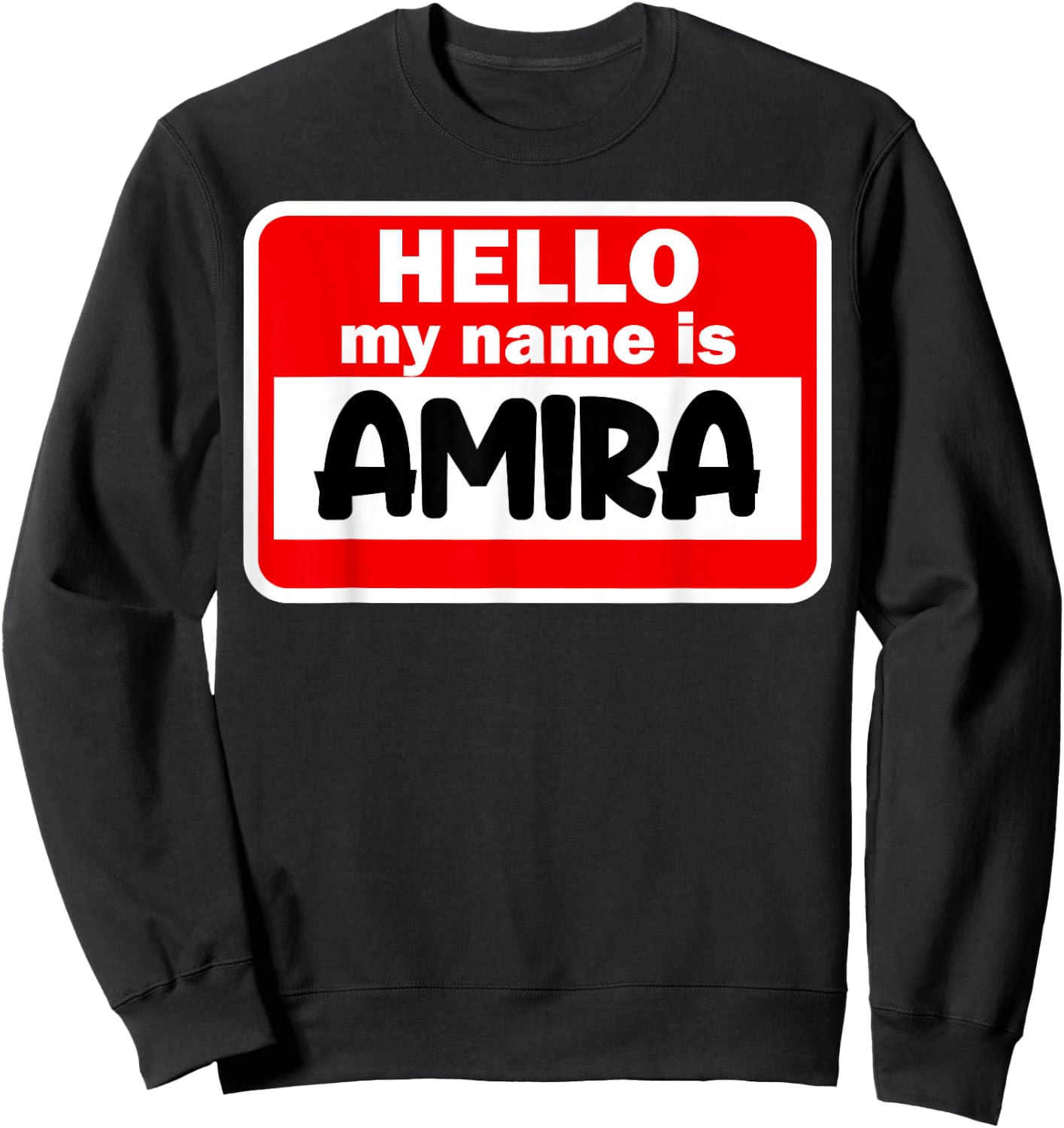 Amira Hello Hi My Name Is Name On Custom Sweatshirt - Sweatshirt | Black