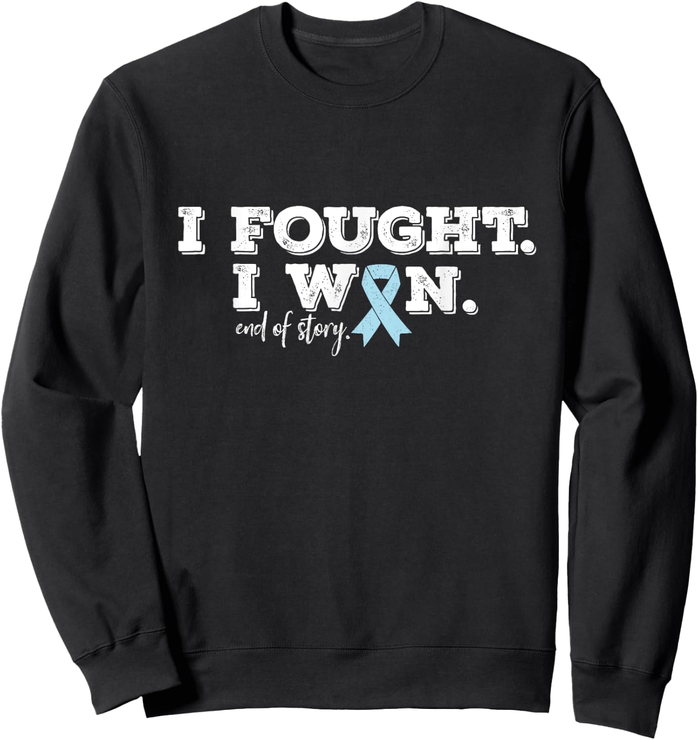 Cancer Survivor's I fought I won Prostate Cancer Survivor Sweatshirt - Sweatshirt | Black