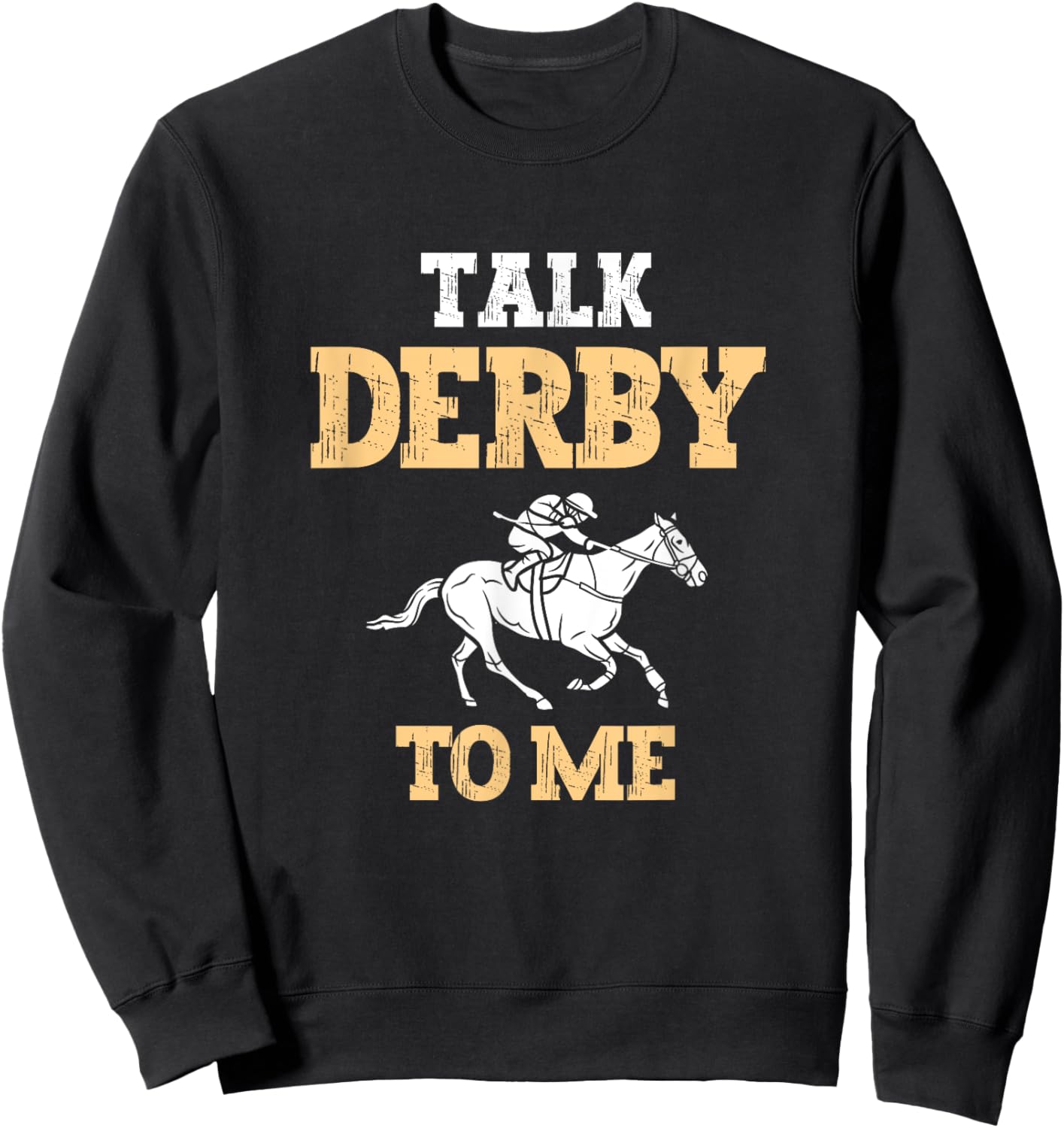 Talk Derby To Me Horse Racing Fan Funny Derby Day Sweatshirt - Sweatshirt | Black