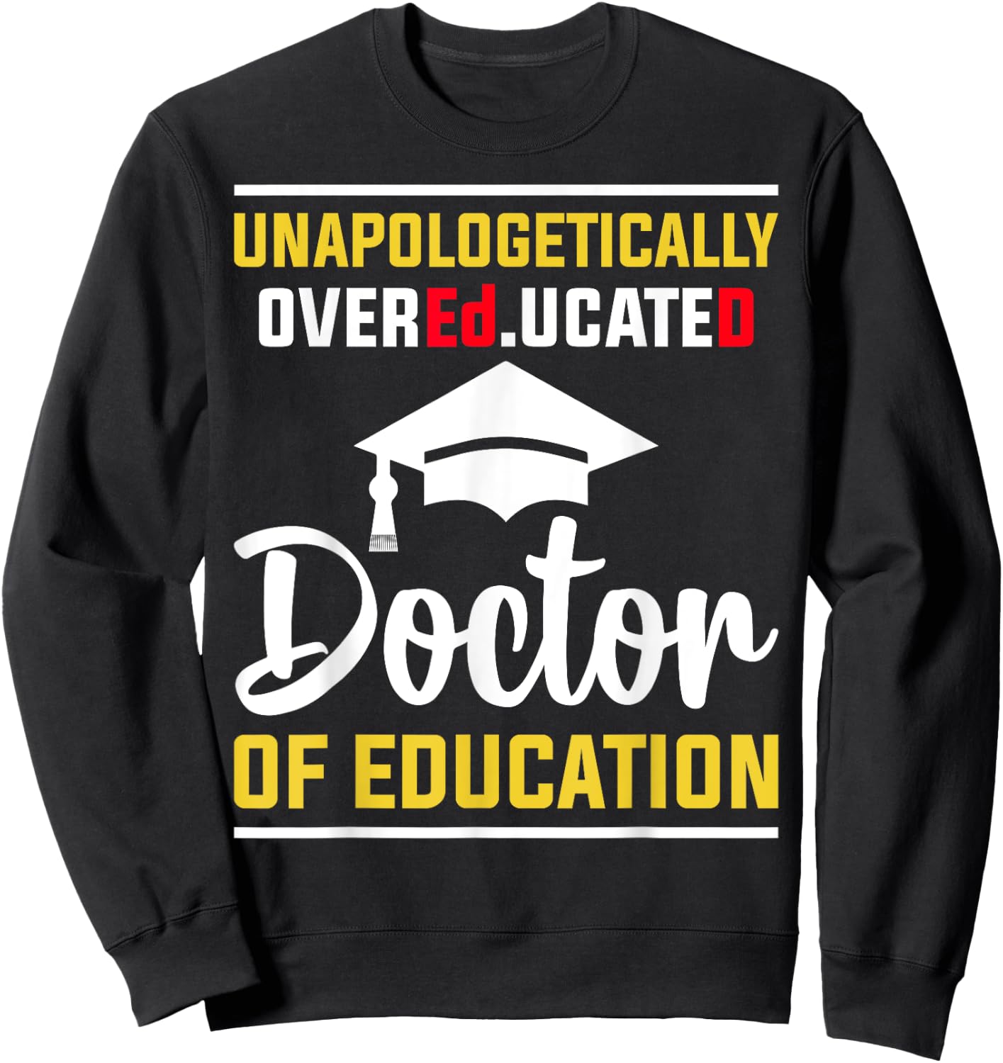 EdD Doctor of Education Educated Doctorate Graduation Sweatshirt - Sweatshirt | Black