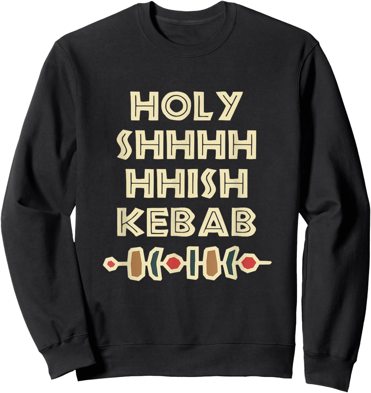 Holy Shish Kebab Kabob Funny Turkish Food Fan Sweatshirt - Sweatshirt | Black