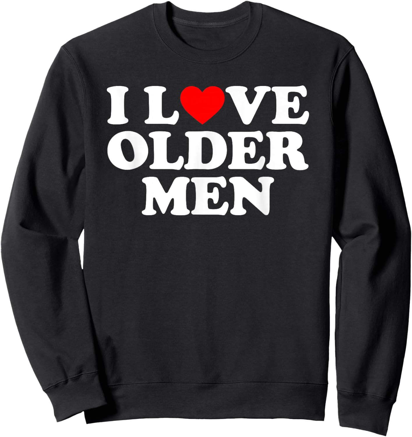 I Love Older Men Sweatshirt - Sweatshirt | Black