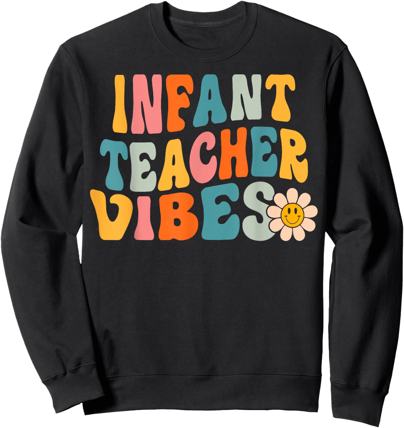 Infant Teacher Vibes Retro 1st Day of School Groovy Teacher Men Women Sweatshirt - Sweatshirt | Black