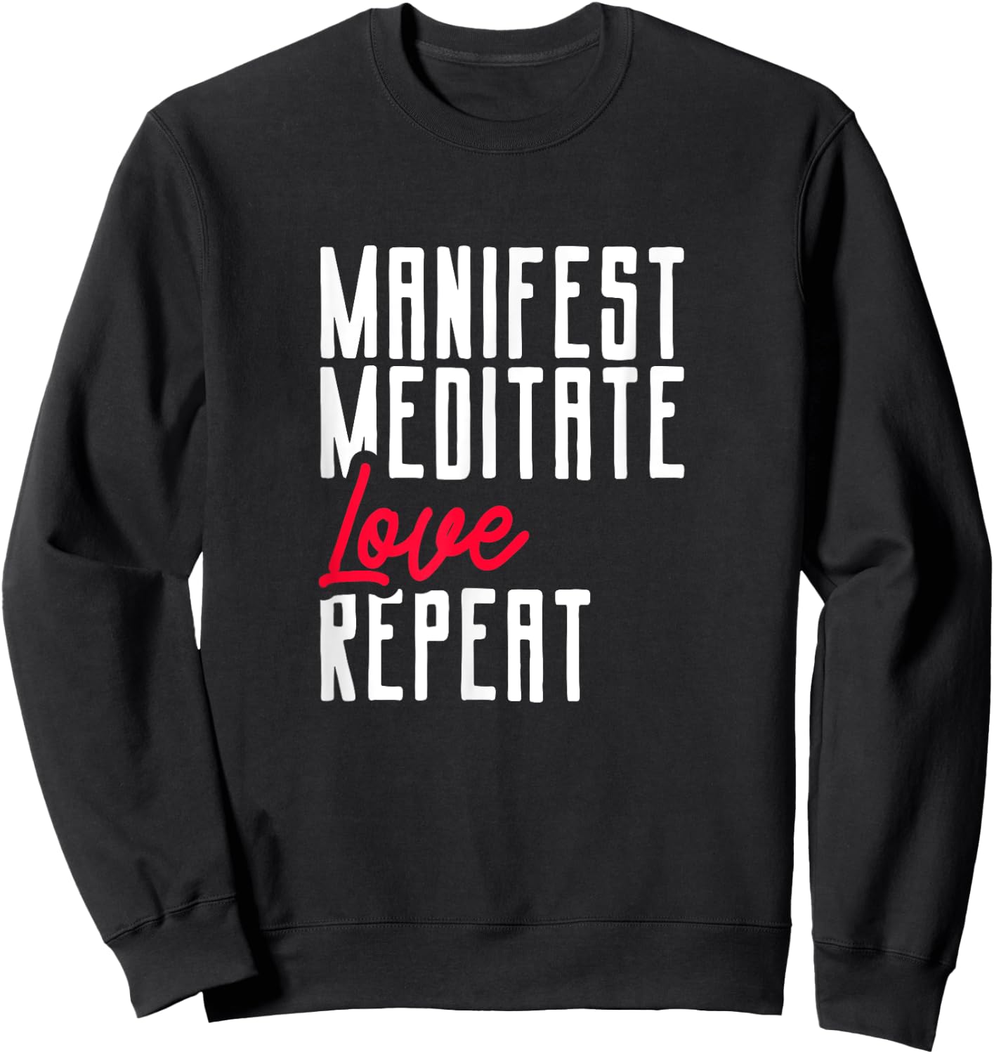 Manifestating Meditating Love Repeat Mindset Sweatshirt - Sweatshirt | Black