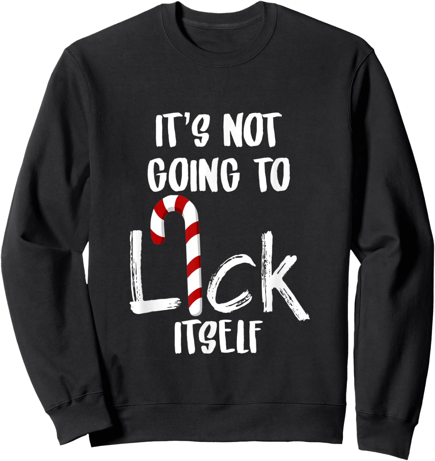 Not Going To Lick Itsef My Funny Favorite Candy Cane Sweatshirt - Sweatshirt | Black