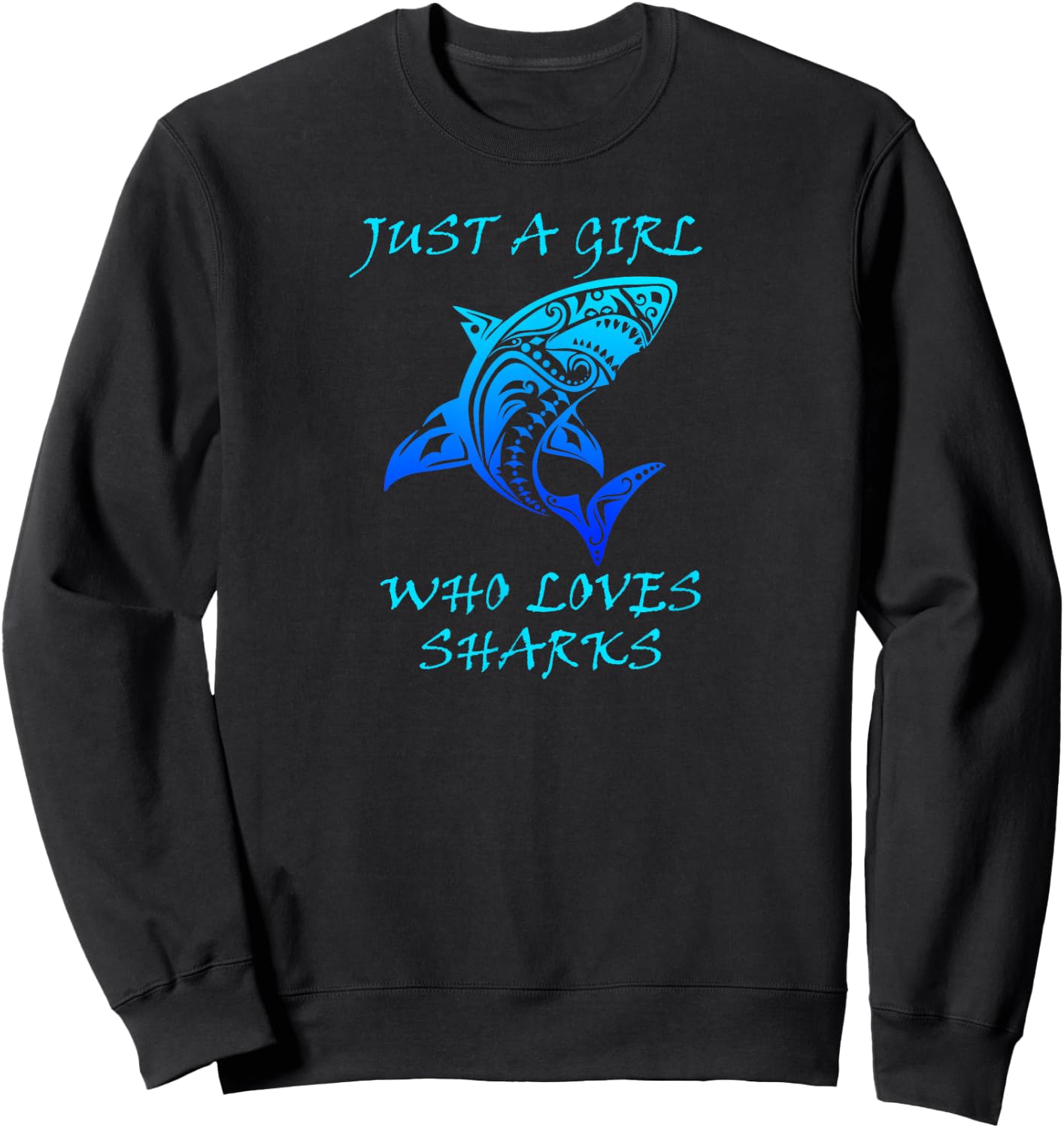 Just A Girl Who Loves Sharks, Classic Tribal Shark Sweatshirt - Sweatshirt | Black