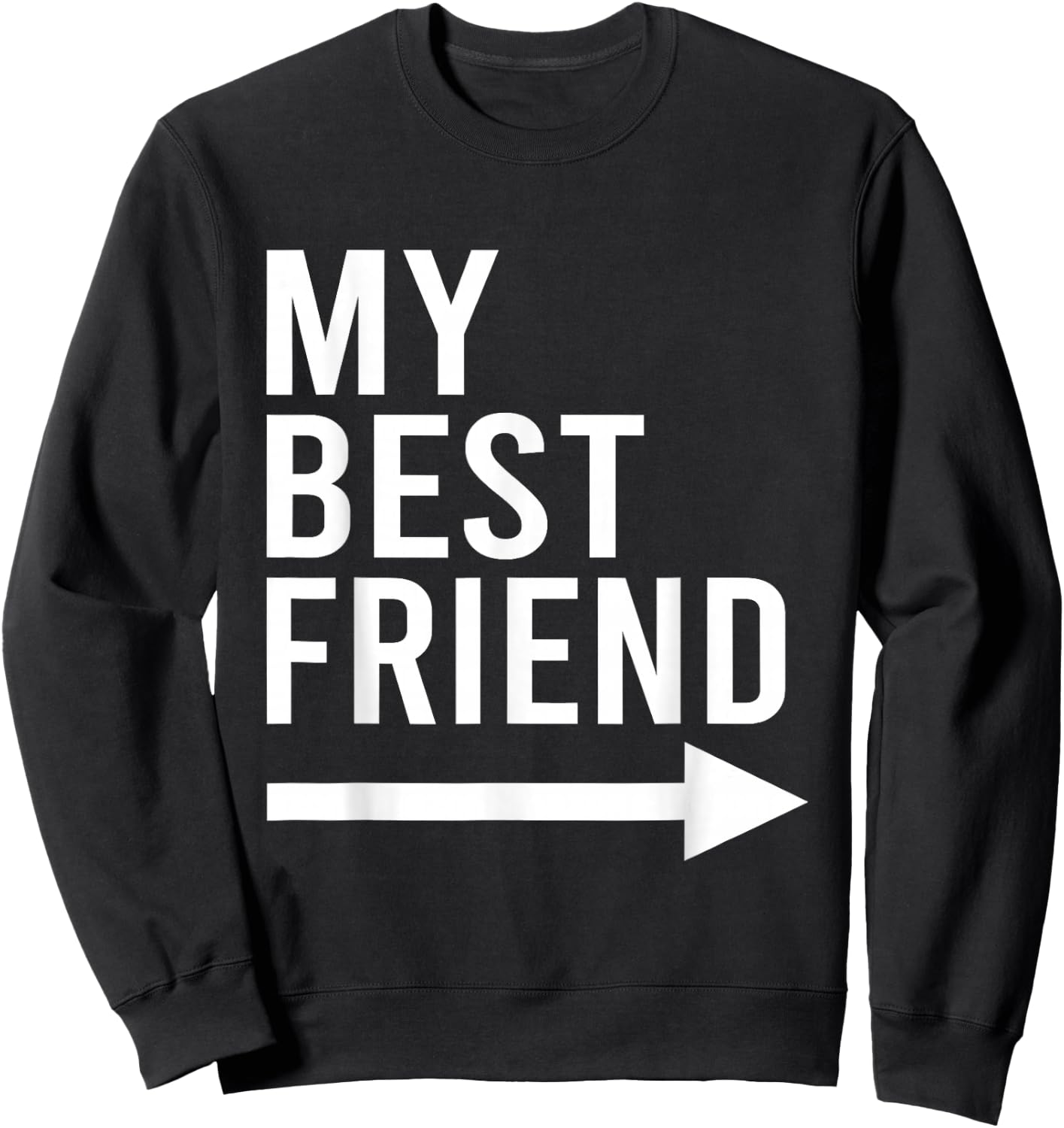 Funny My Best Friend with Arrow Pointing Left Bestie Design Sweatshirt - Sweatshirt | Black