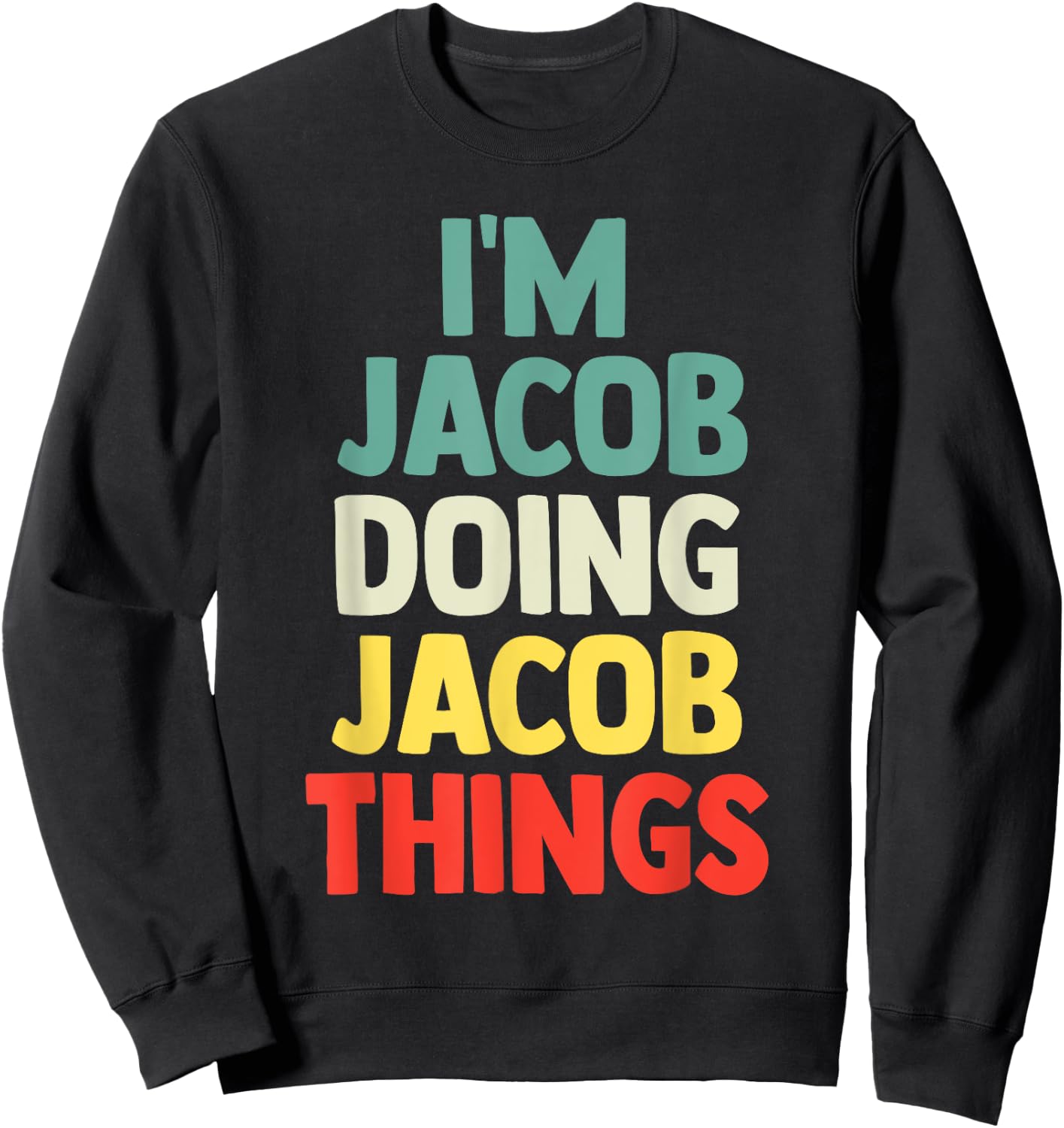 I'M Jacob Doing Jacob Things Personalized Name Gift Sweatshirt - Sweatshirt | Black