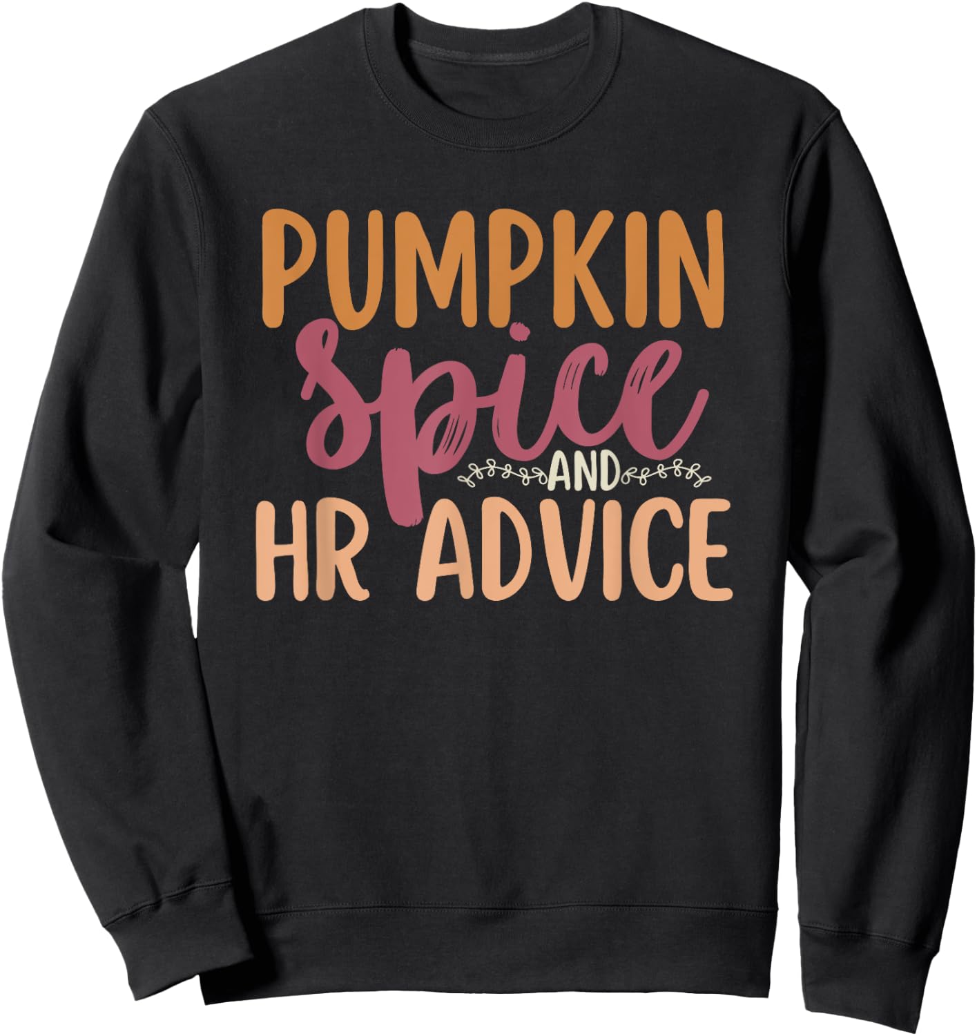 Human Resources Halloween Pumpkin Spice And HR Advice Funny Sweatshirt - Sweatshirt | Black
