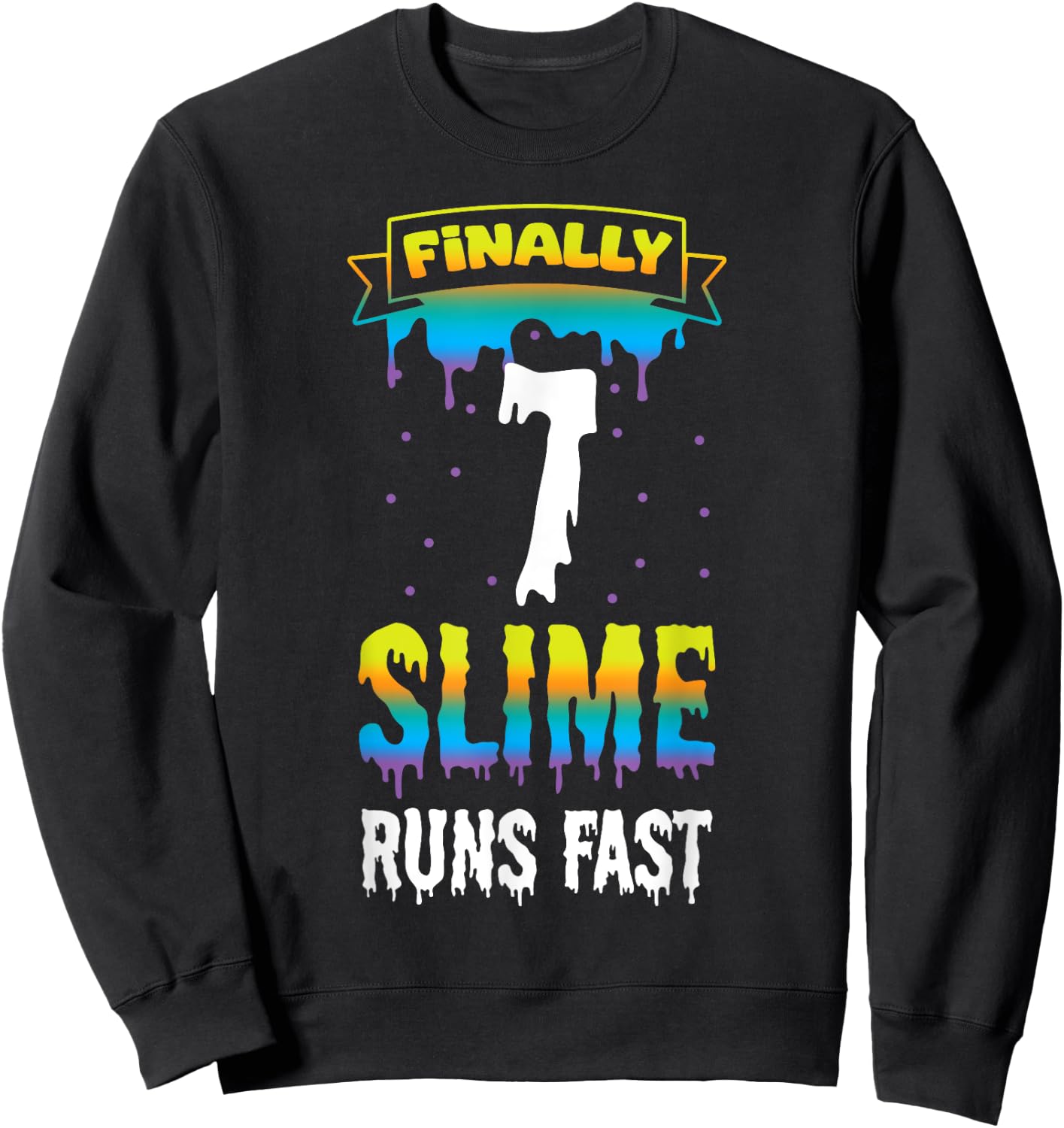 Finally 7 Slime Runs Fast 7th Green Slime Birthday Sweatshirt - Sweatshirt | Black