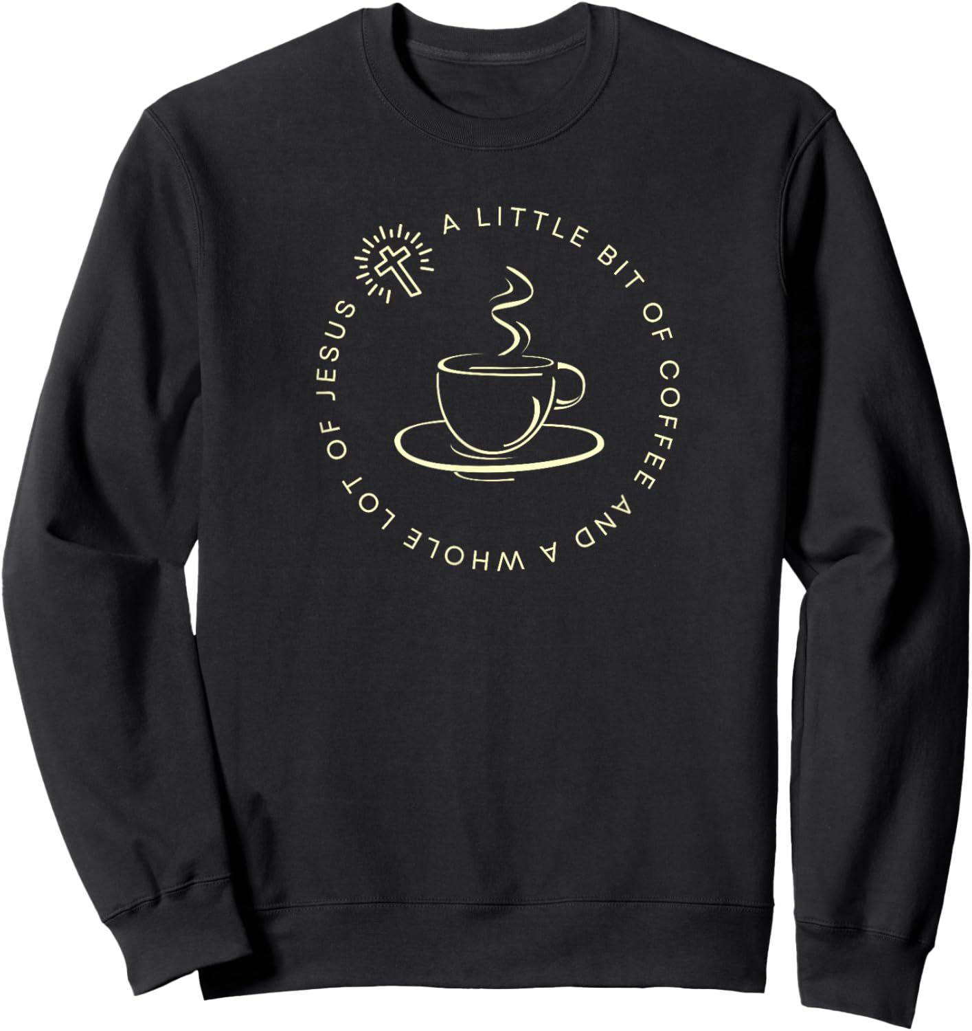 A Little Bit of Coffee and a Whole Lot of Jesus, Women’s Sweatshirt - Sweatshirt | Black