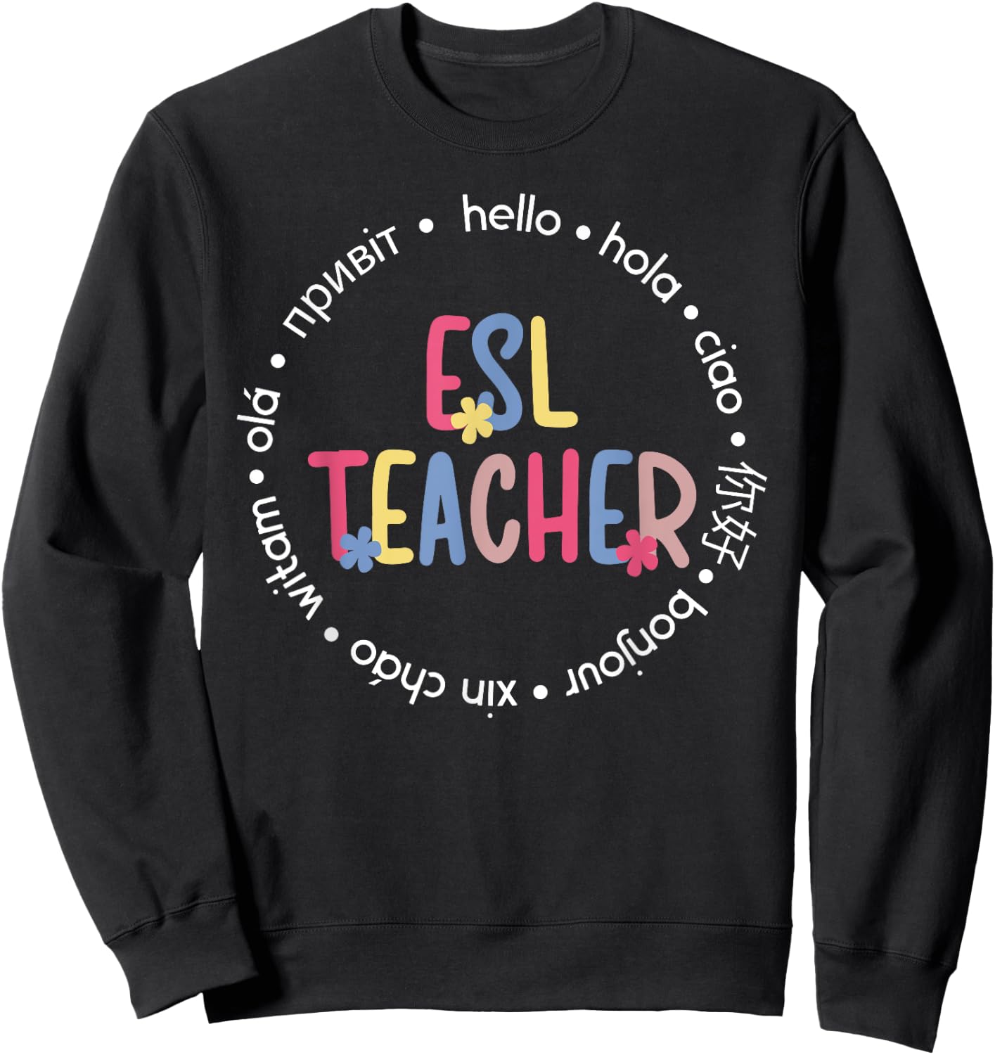 ESL Teacher English As A Second Language Teacher Sweatshirt - Sweatshirt | Black