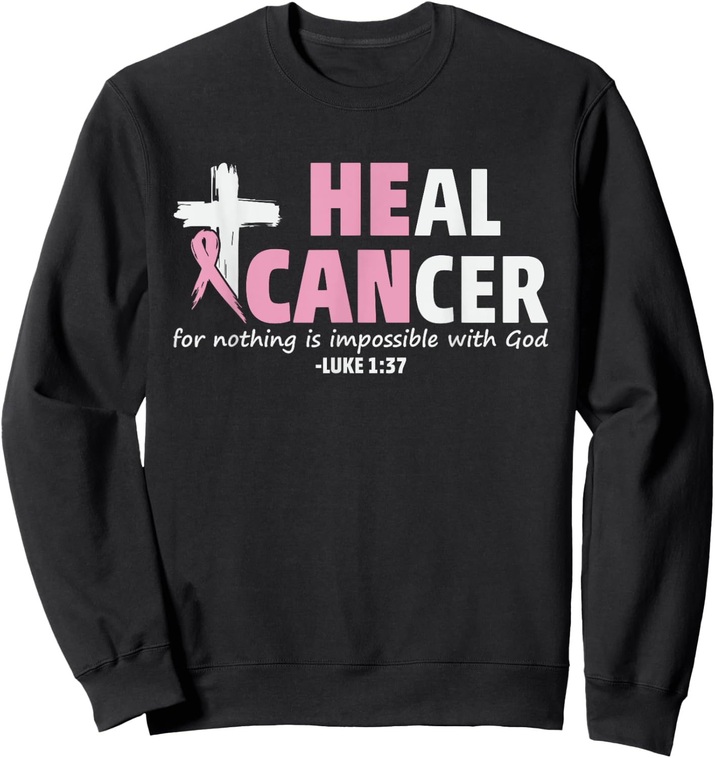 HE Can Heal Cancer Breast Cancer Awareness Sweatshirt - Sweatshirt | Black