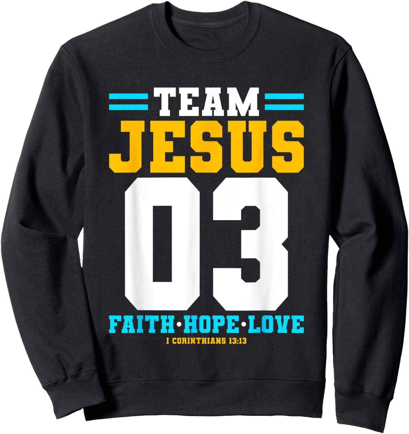 Christian - Team Jesus 03 Faith Hope Love Sweatshirt - Sweatshirt | Black