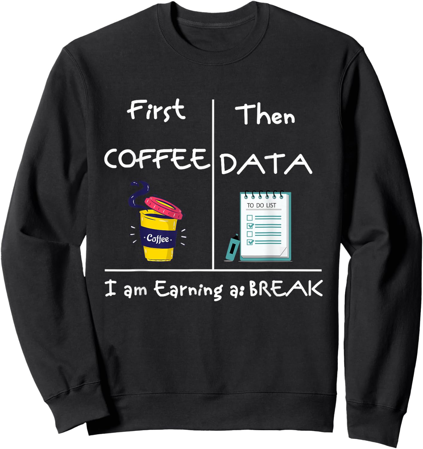 First Coffee Then Data I Am Earning A Break Iep Teacher Sped Women Sweatshirt - Sweatshirt | Black