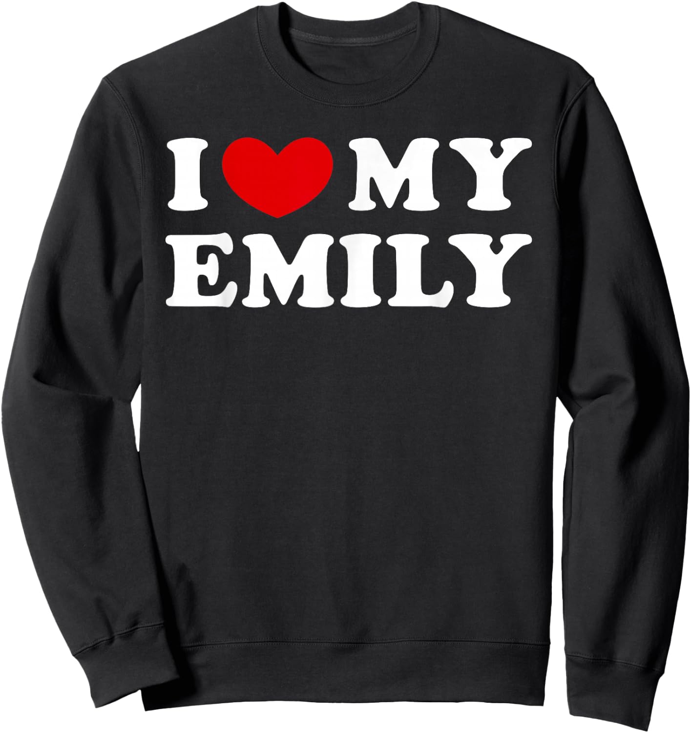 I Love My Emily, I Love My Emily Sweatshirt - Sweatshirt | Black
