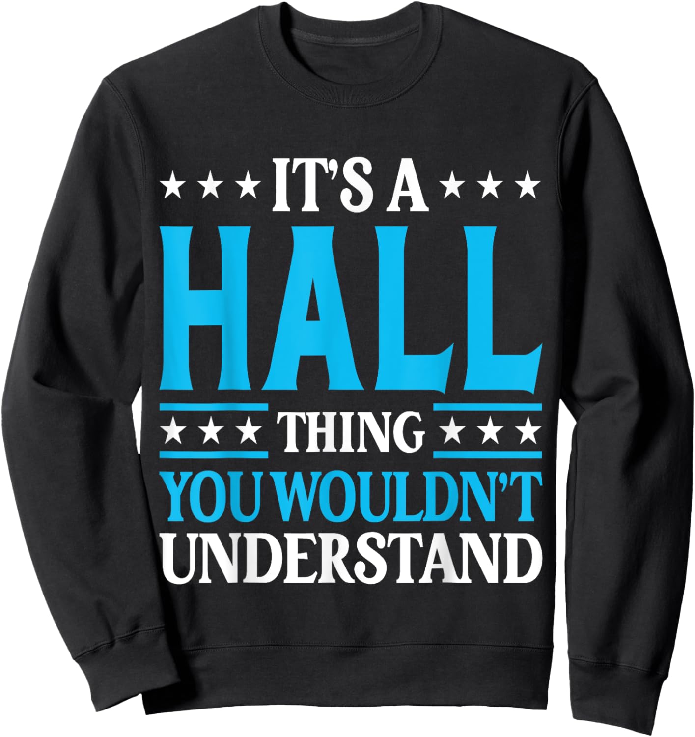 It's A Hall Thing Surname Funny Family Last Name Hall Sweatshirt - Sweatshirt | Black