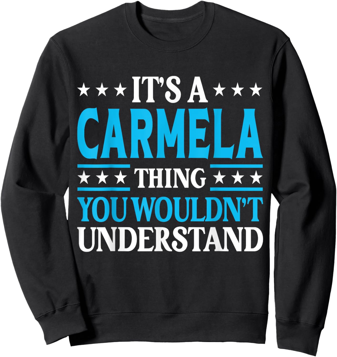It's A Carmela Thing Wouldn't Understand Girl Name Carmela Sweatshirt - Sweatshirt | Black