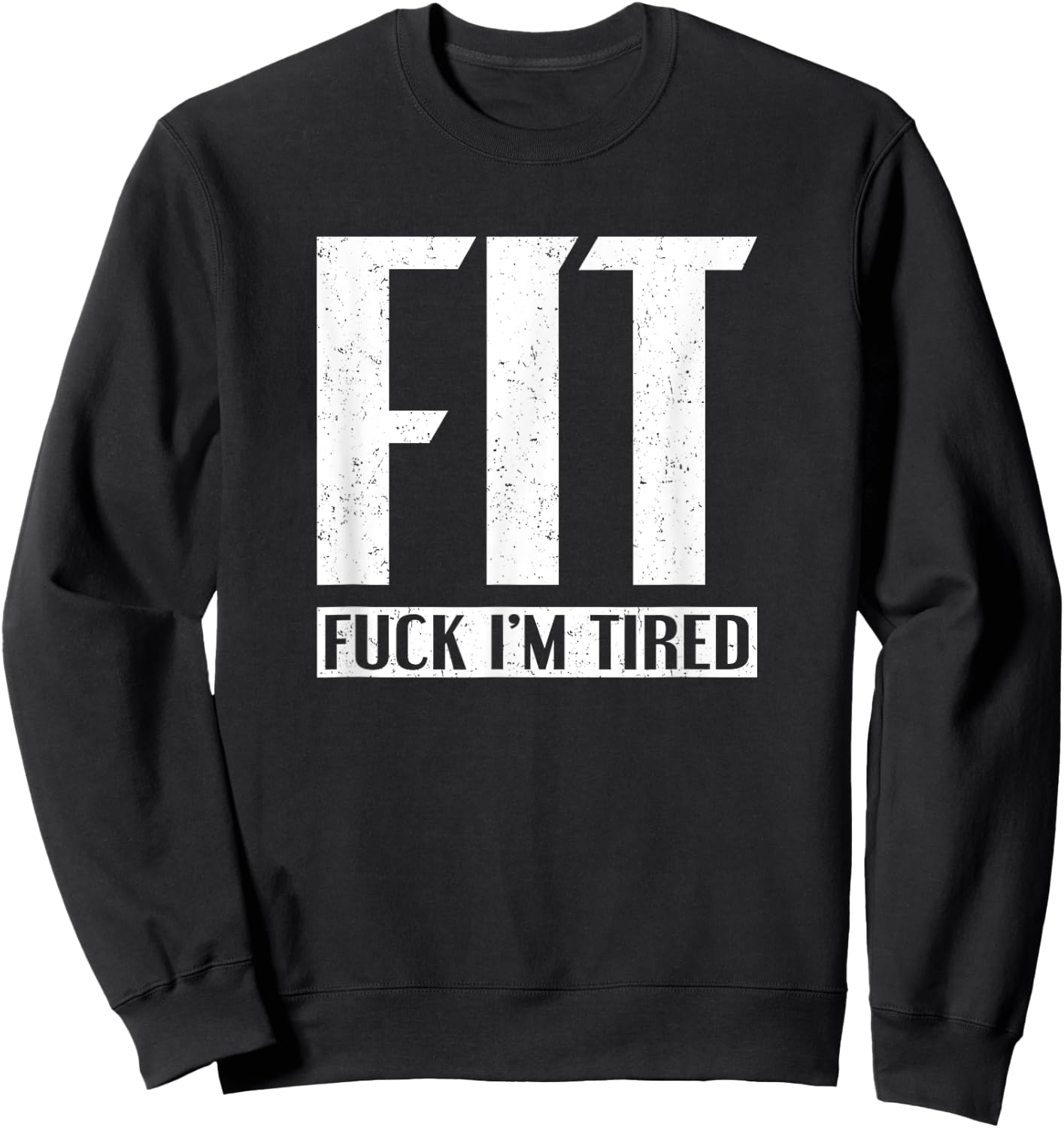FIT Fuck I'm Tired Sweatshirt - Sweatshirt | Black