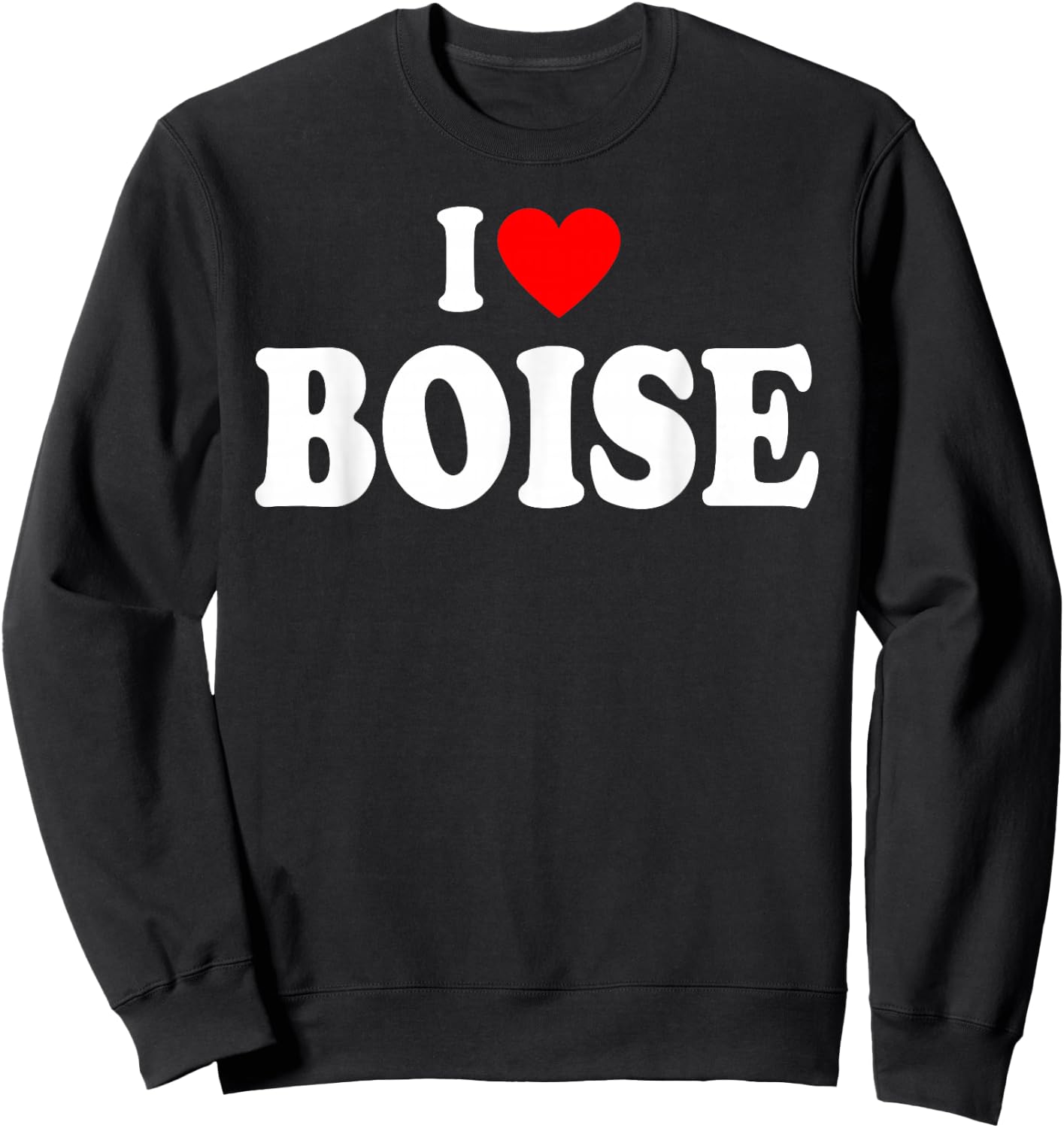 I Heart Boise, I Love Boise City Idaho Classic Sweatshirt - Sweatshirt | Black
