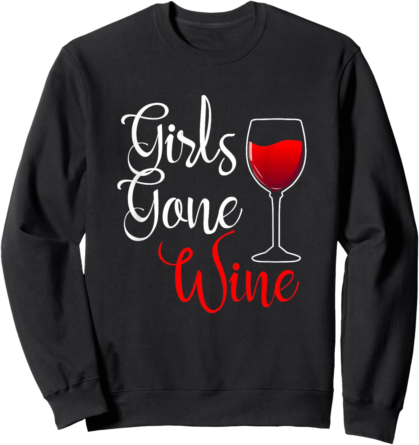 Girls Gone Wine Lover Wild Funny Alcohol Drinker Drinking Sweatshirt - Sweatshirt | Black