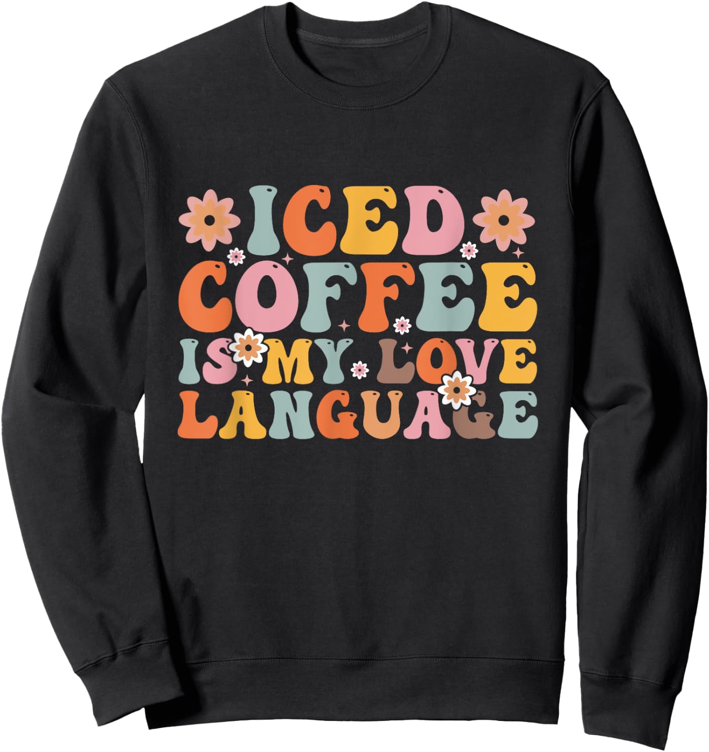 Iced Coffee Is My Love Language Valentine Iced Coffee Lover Sweatshirt - Sweatshirt | Black