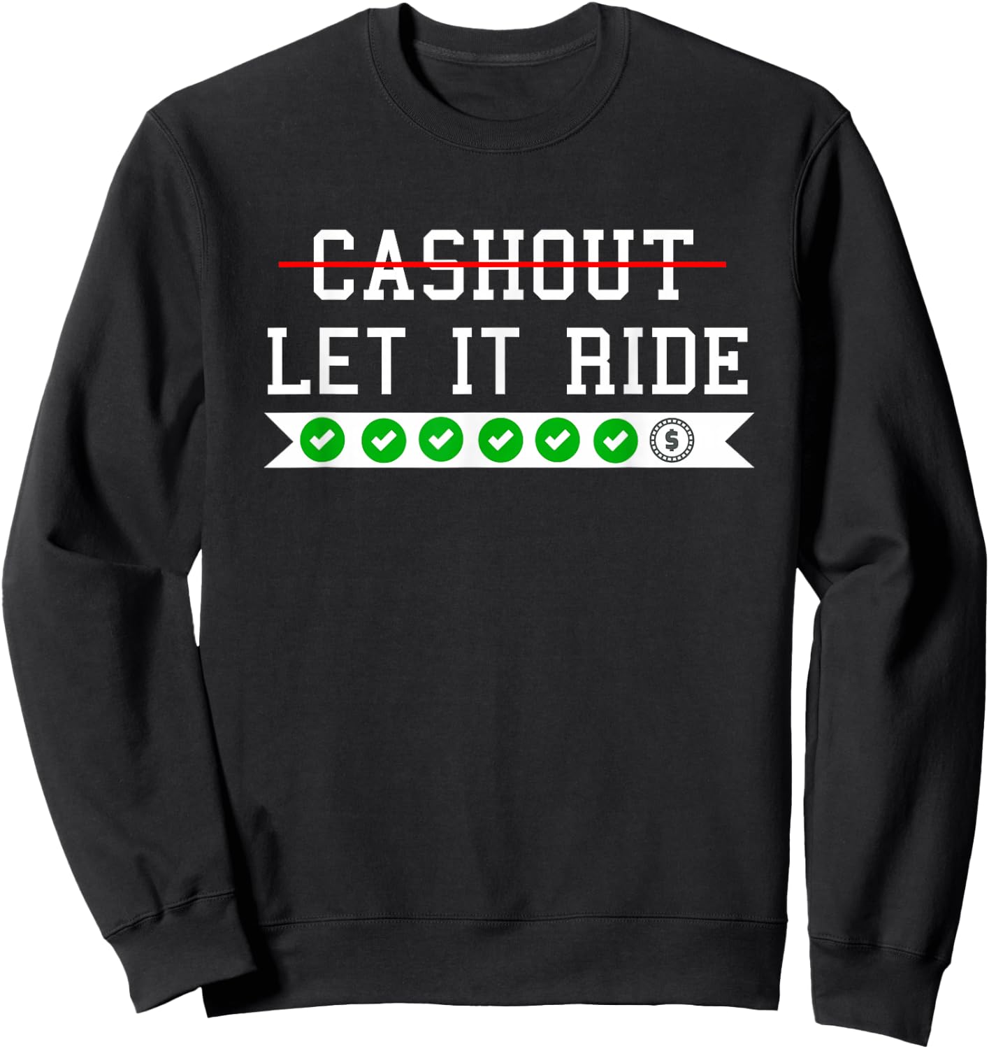 Funny Punting Betting Cash Out Let It Ride Sweatshirt - Sweatshirt | Black