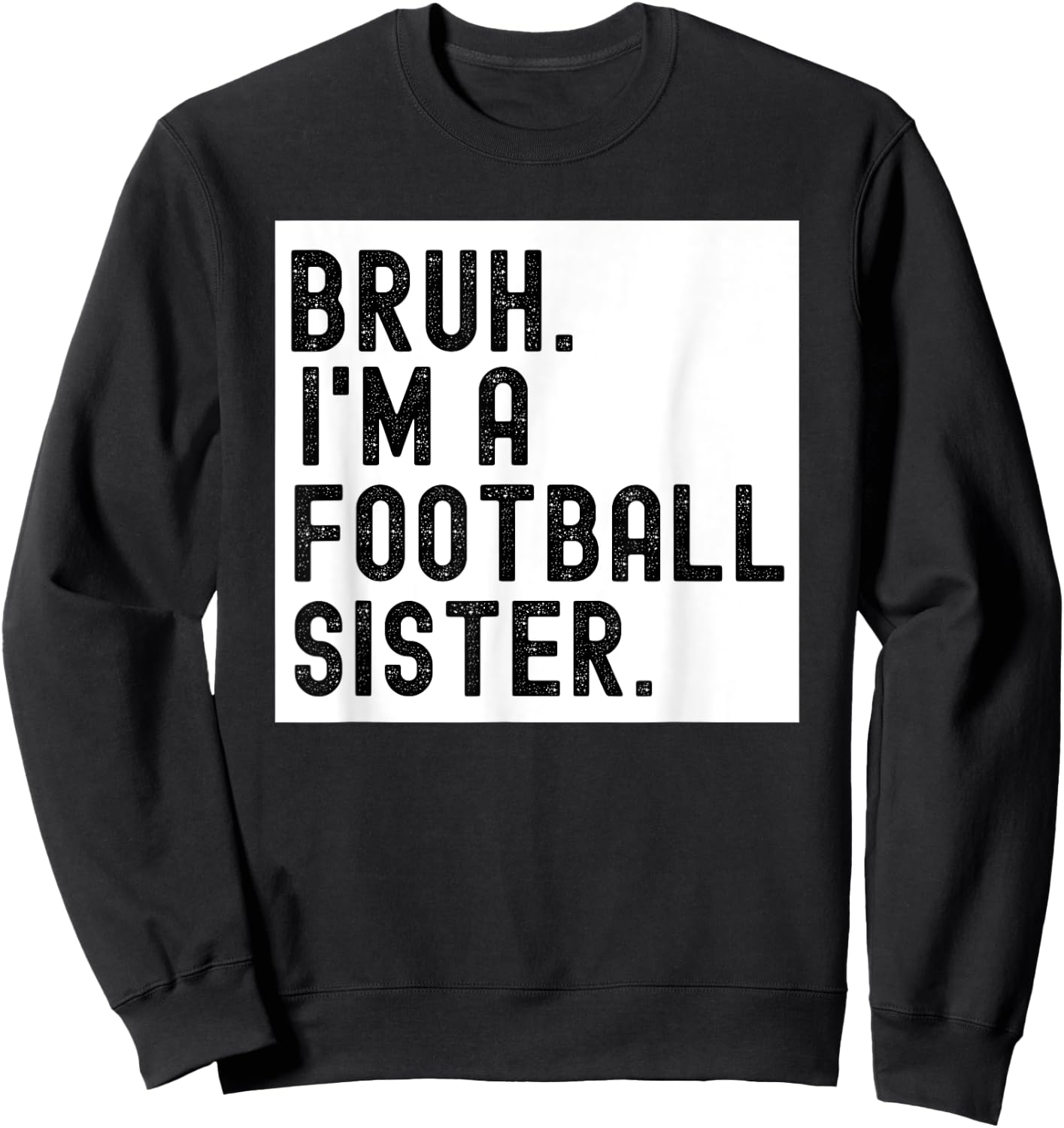 Bruh A Football Sister For Girls High School College Player Sweatshirt - Sweatshirt | Black