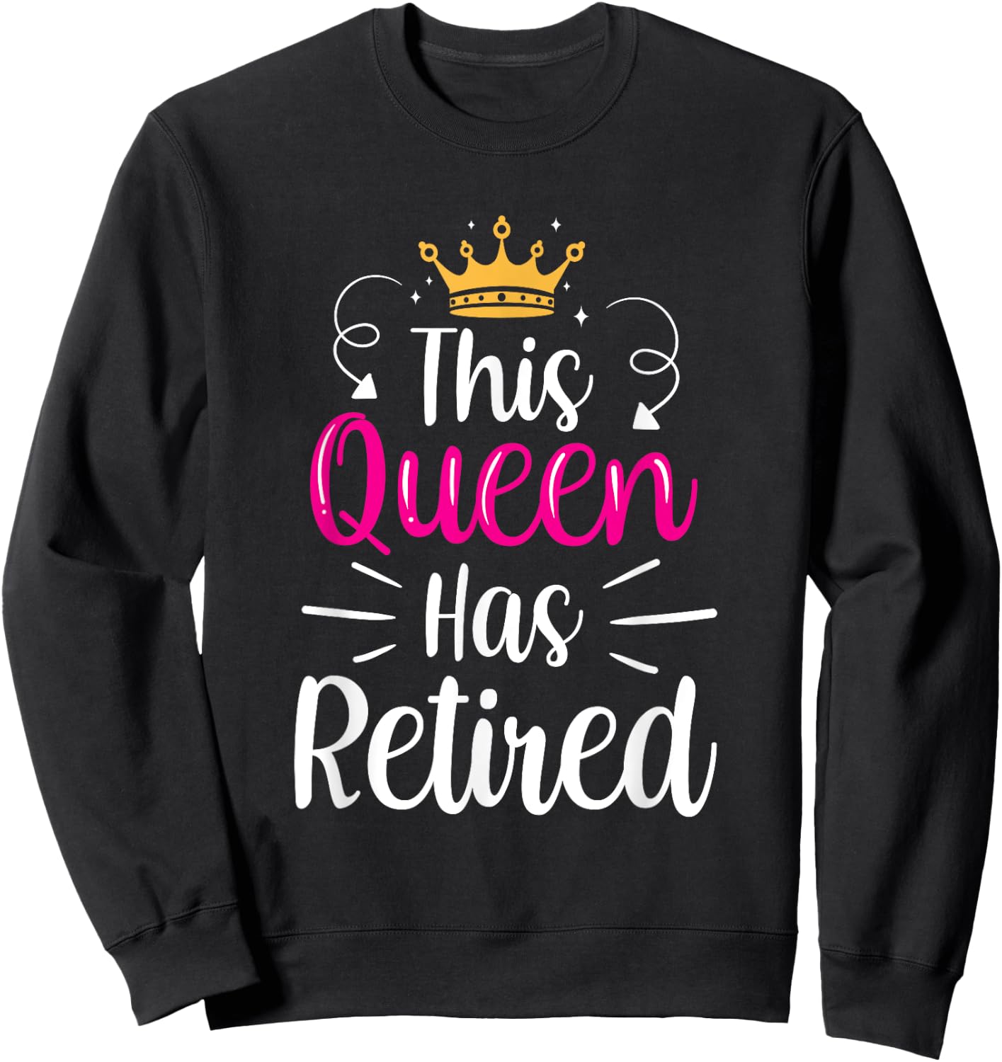 This Queen Has Retired Grandma Senior Retiree Retirement Sweatshirt - Sweatshirt | Black