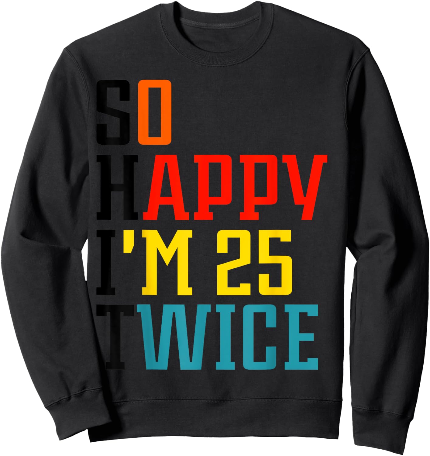 So Happy I'm 25 Twice Sweatshirt - Sweatshirt | Black