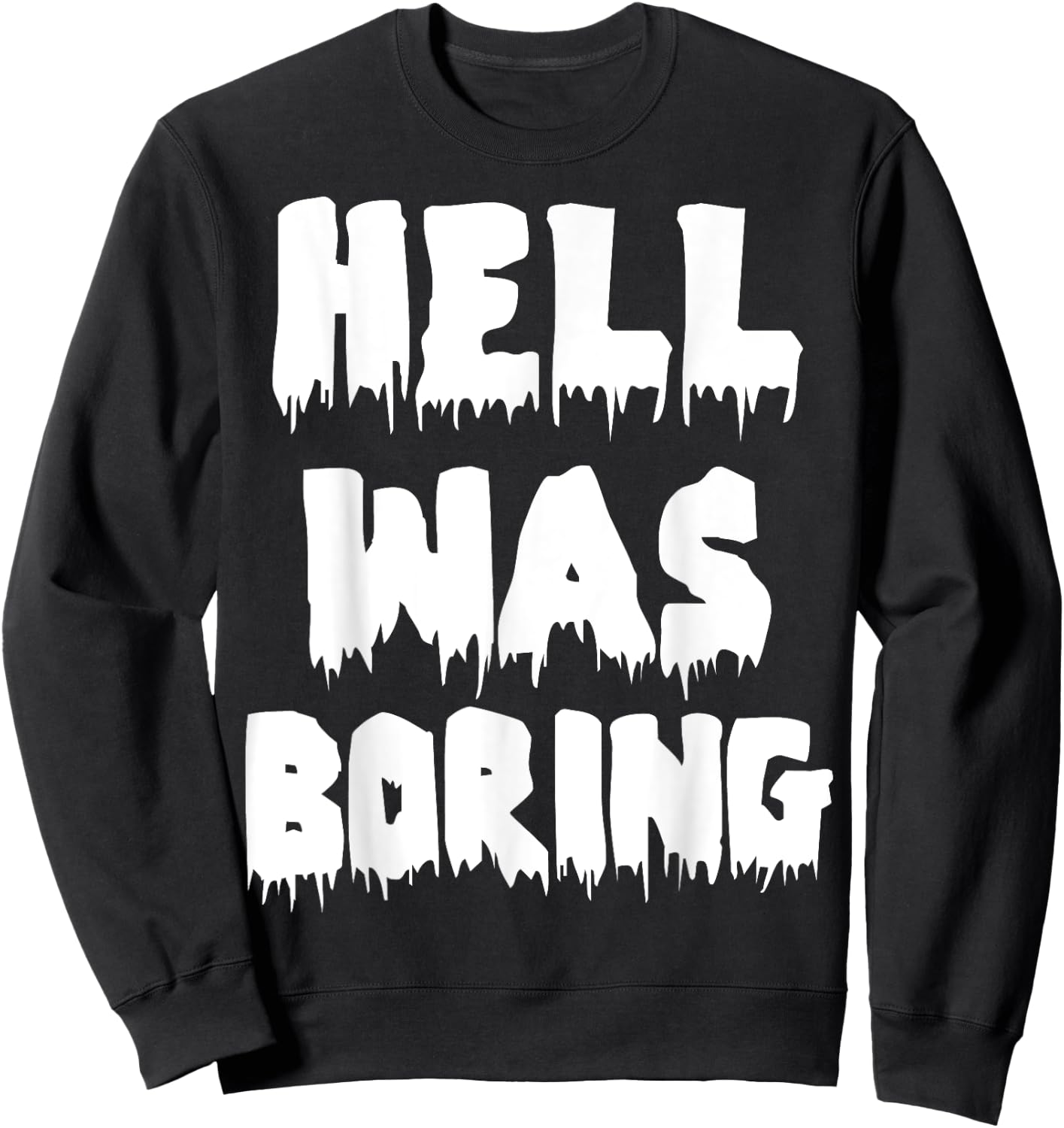 Funny Sarcastic Hell Was Boring Not Today Satan Atheist Sweatshirt - Sweatshirt | Black