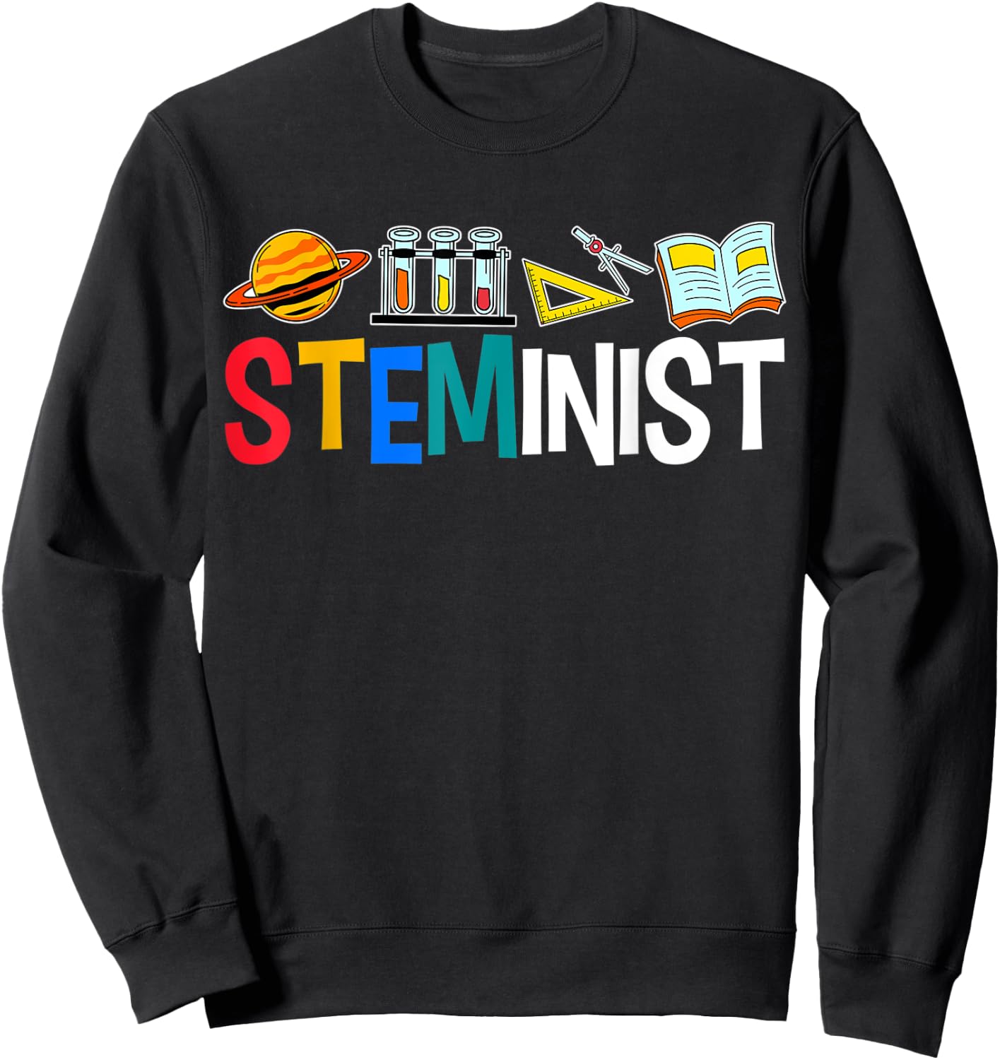 Steminist Science Women Advocate STEM Student Geek Lab Sweatshirt - Sweatshirt | Black