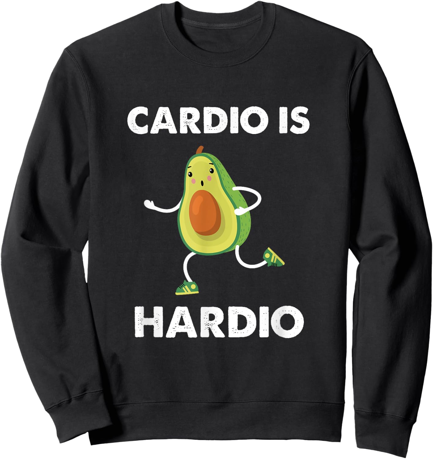 Funny Exercise Cardio Is Hardio Shirt Avocados Running Gym Sweatshirt - Sweatshirt | Black